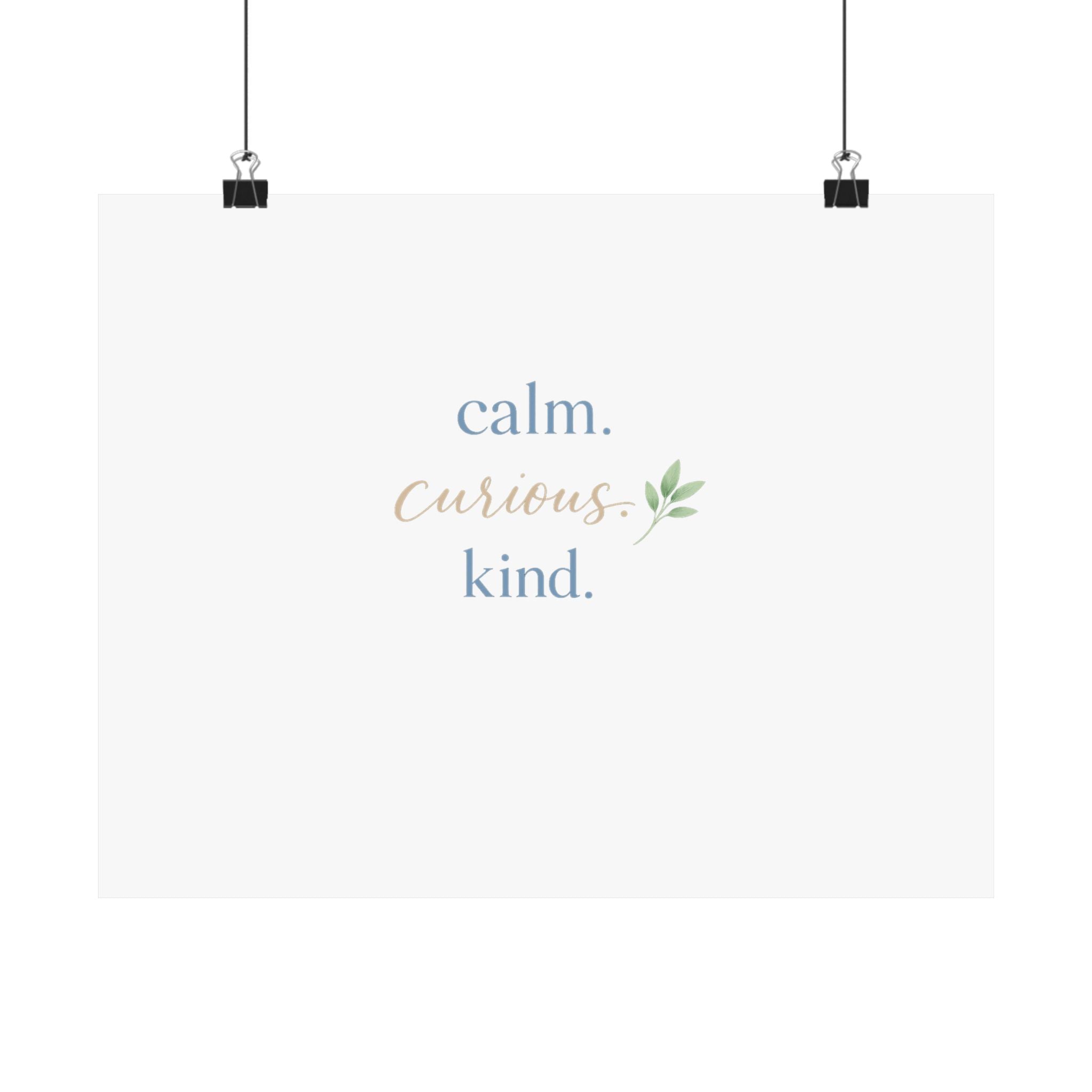 Calm. Curious. Kind. Art Print