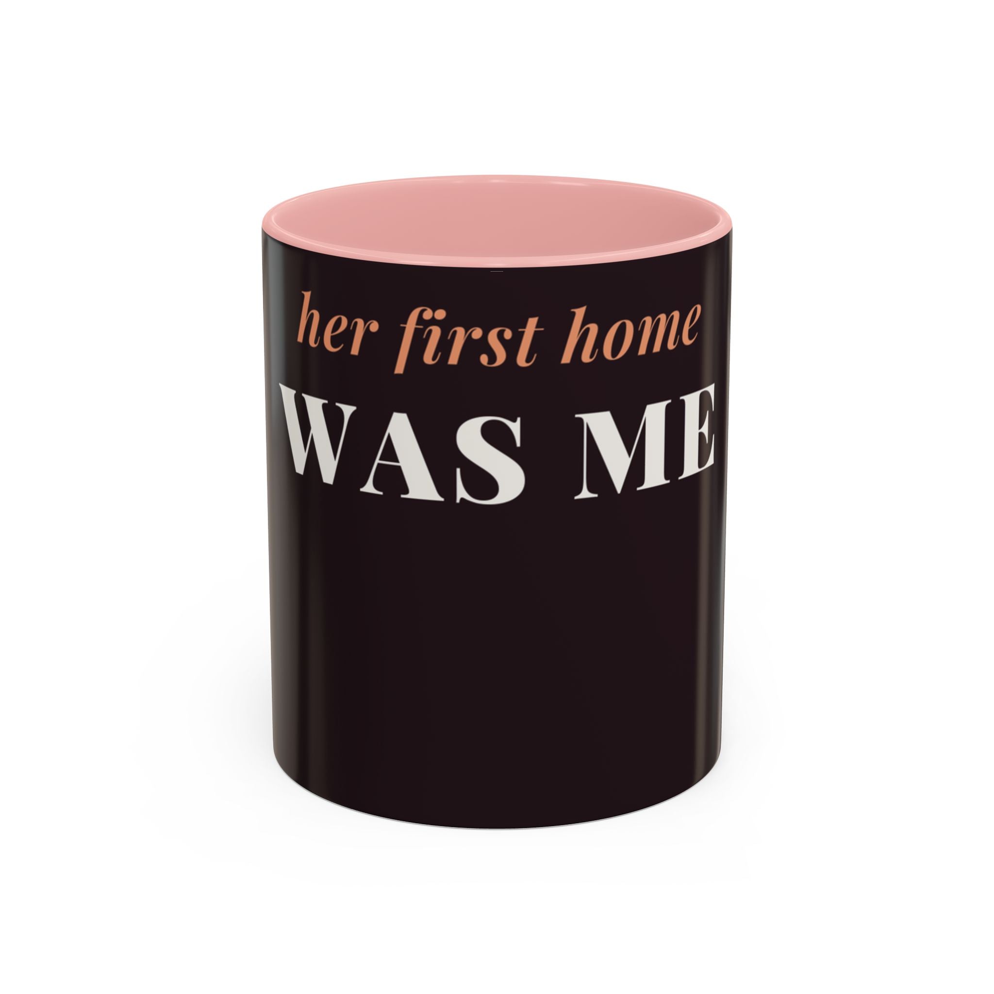 Her First Home Was Me Coffee Mug