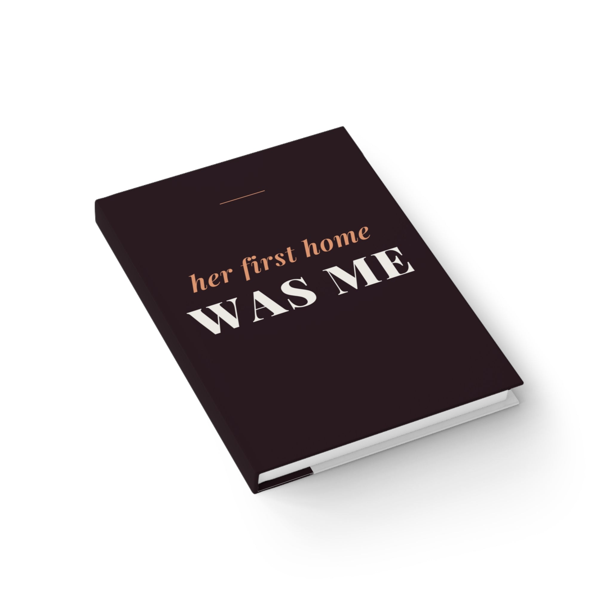 Her First Home Was Me Journal