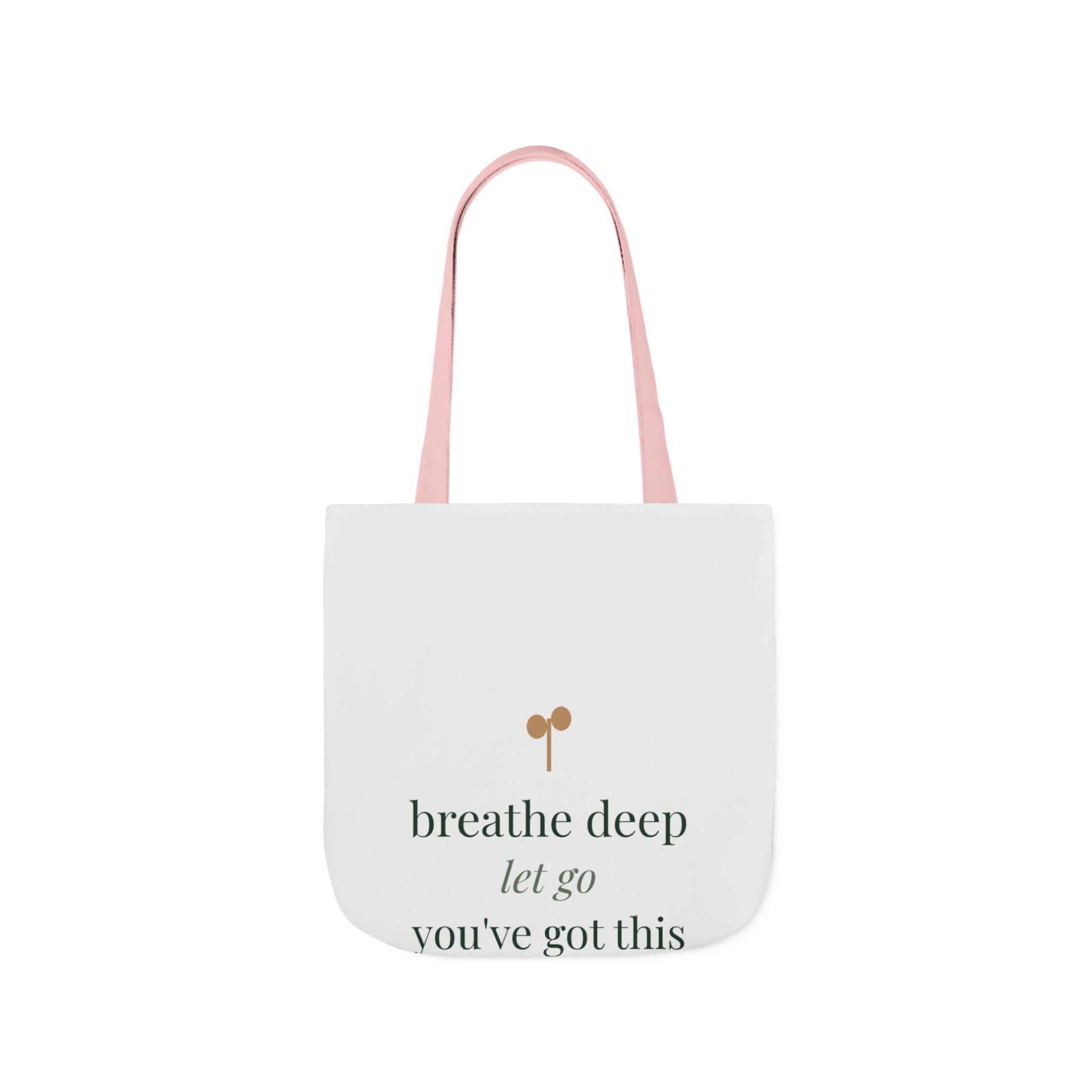 Breathe deep, let go, you've got this Tote