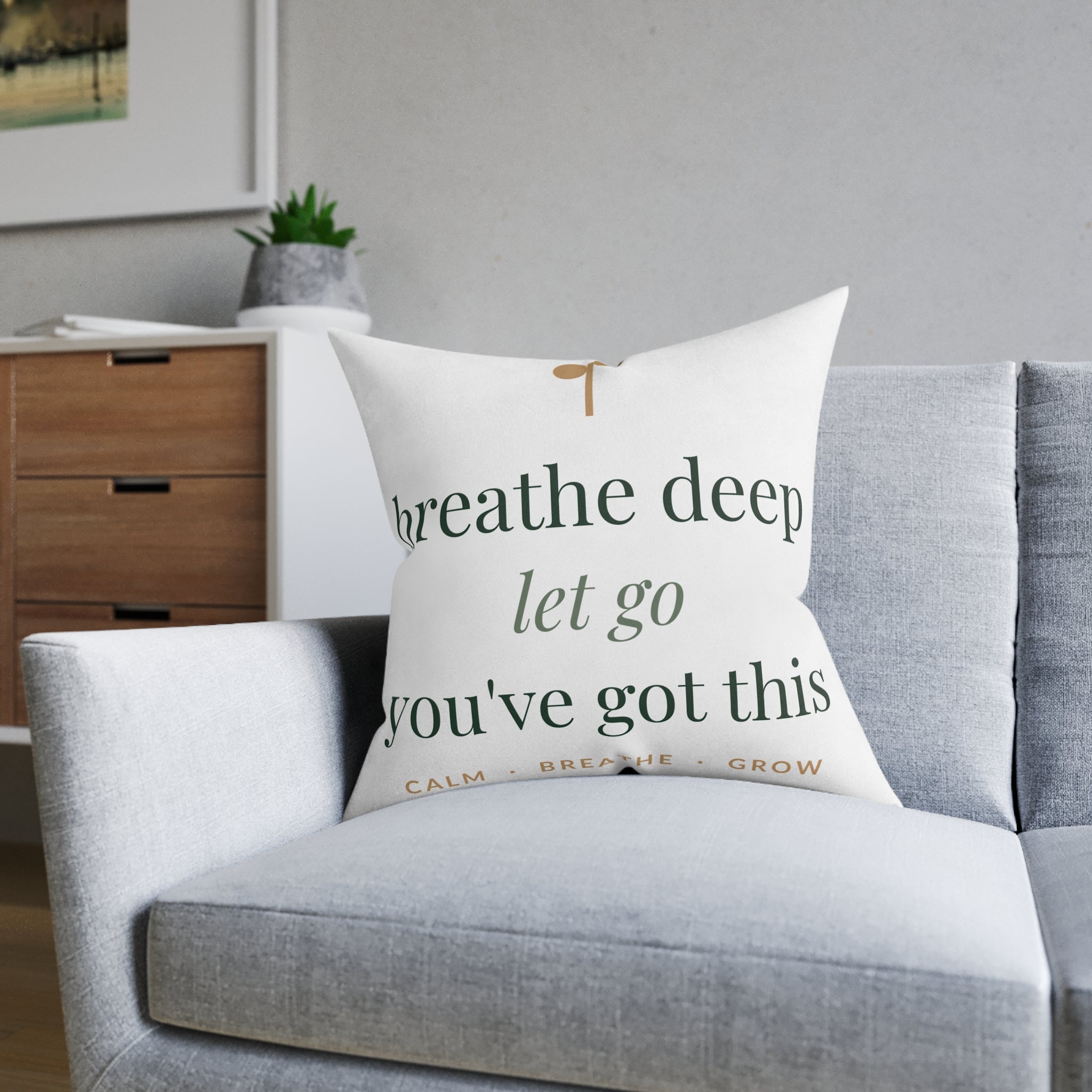 Breathe deep, let go, you've got this Pillow