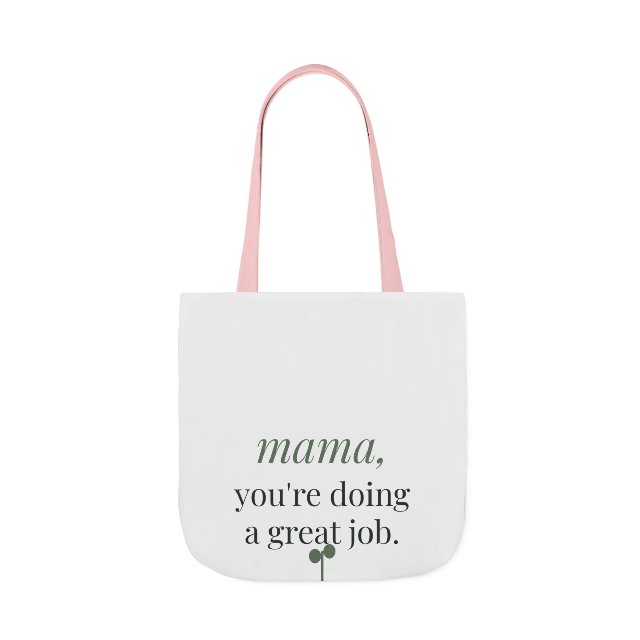Mama, you're doing a great job Tote