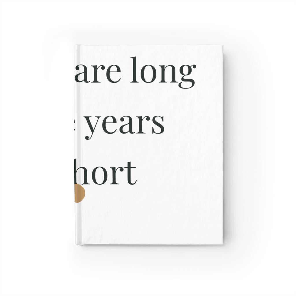 The days are long but the years are short Journal