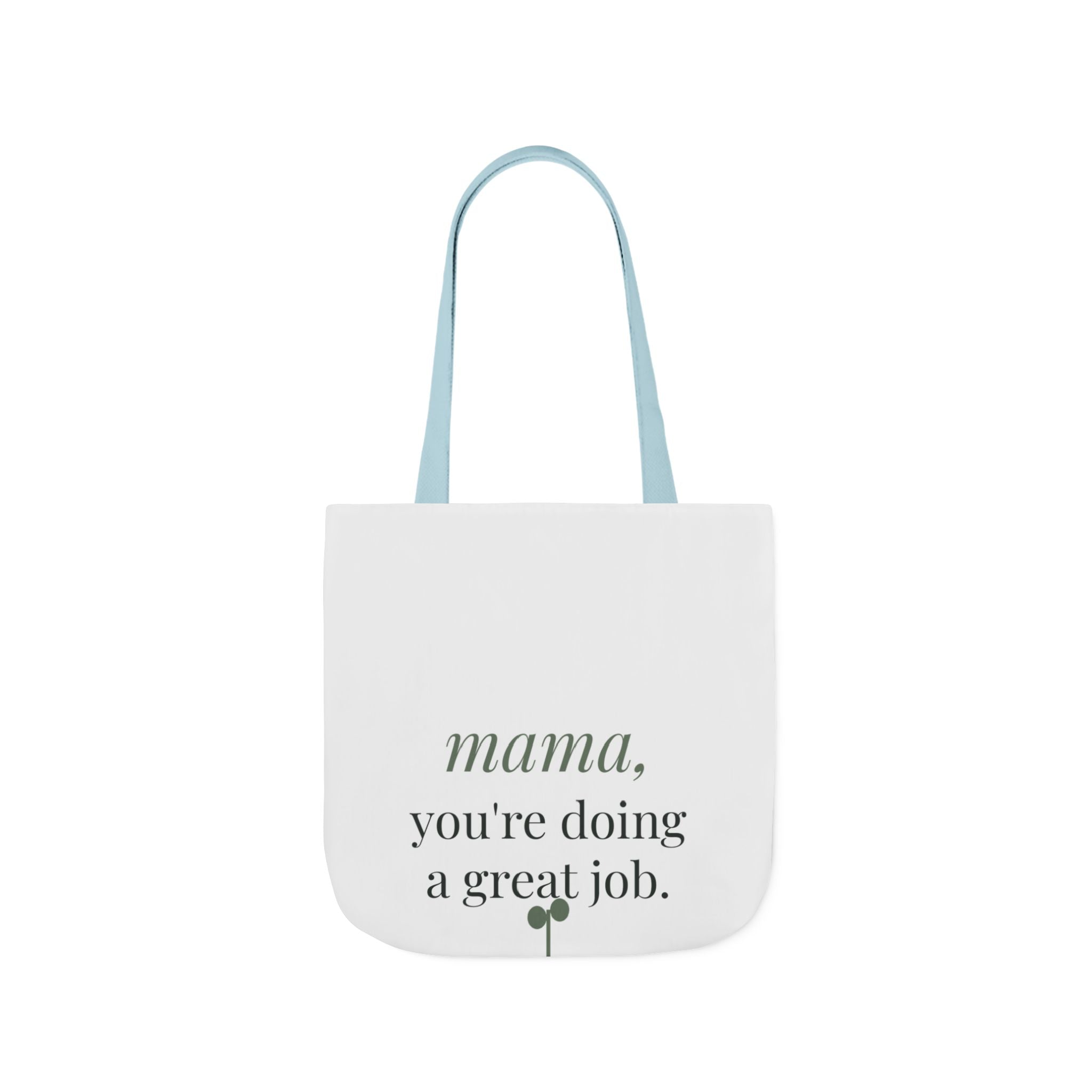 Mama, you're doing a great job Tote