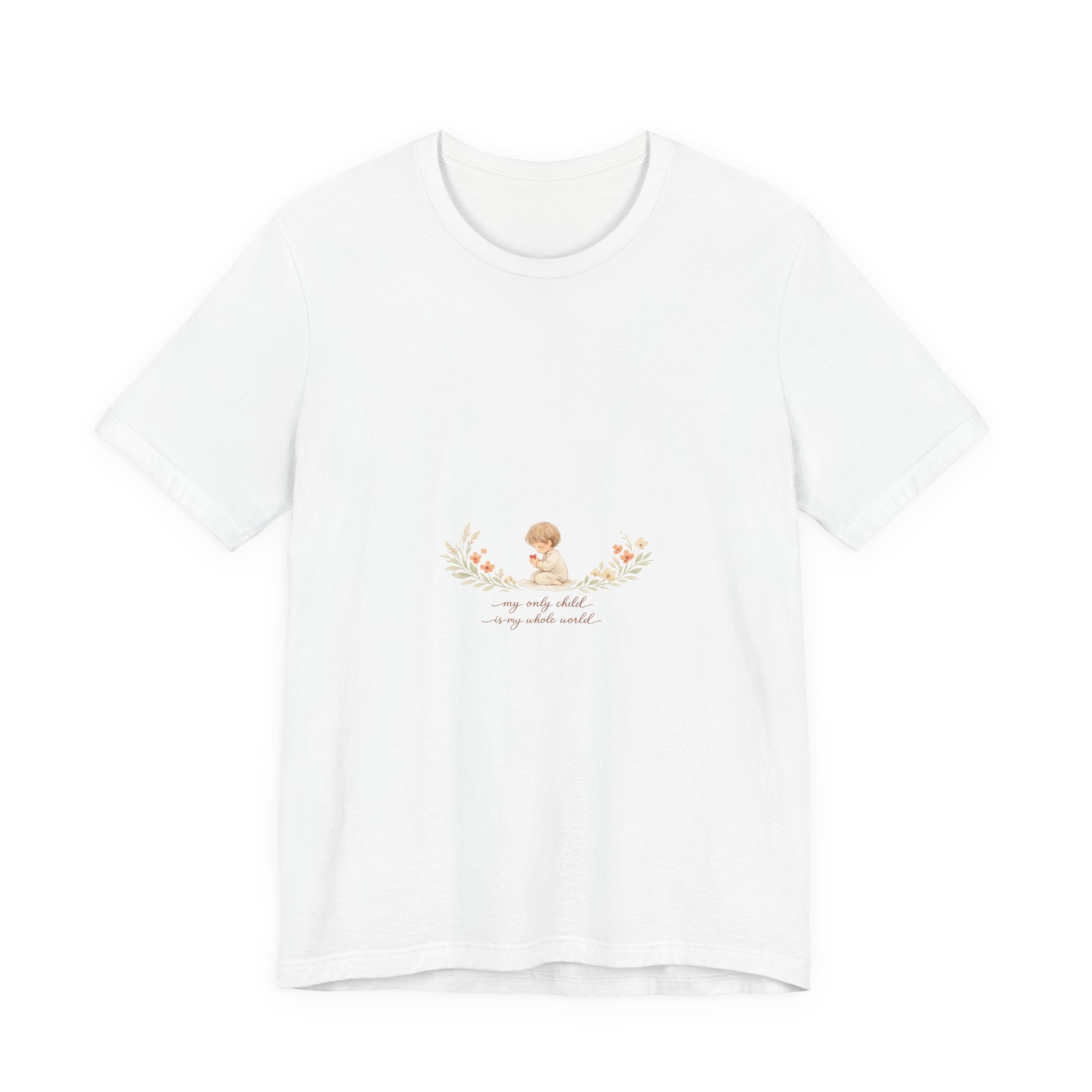 My Only Child is my Whole World Tee