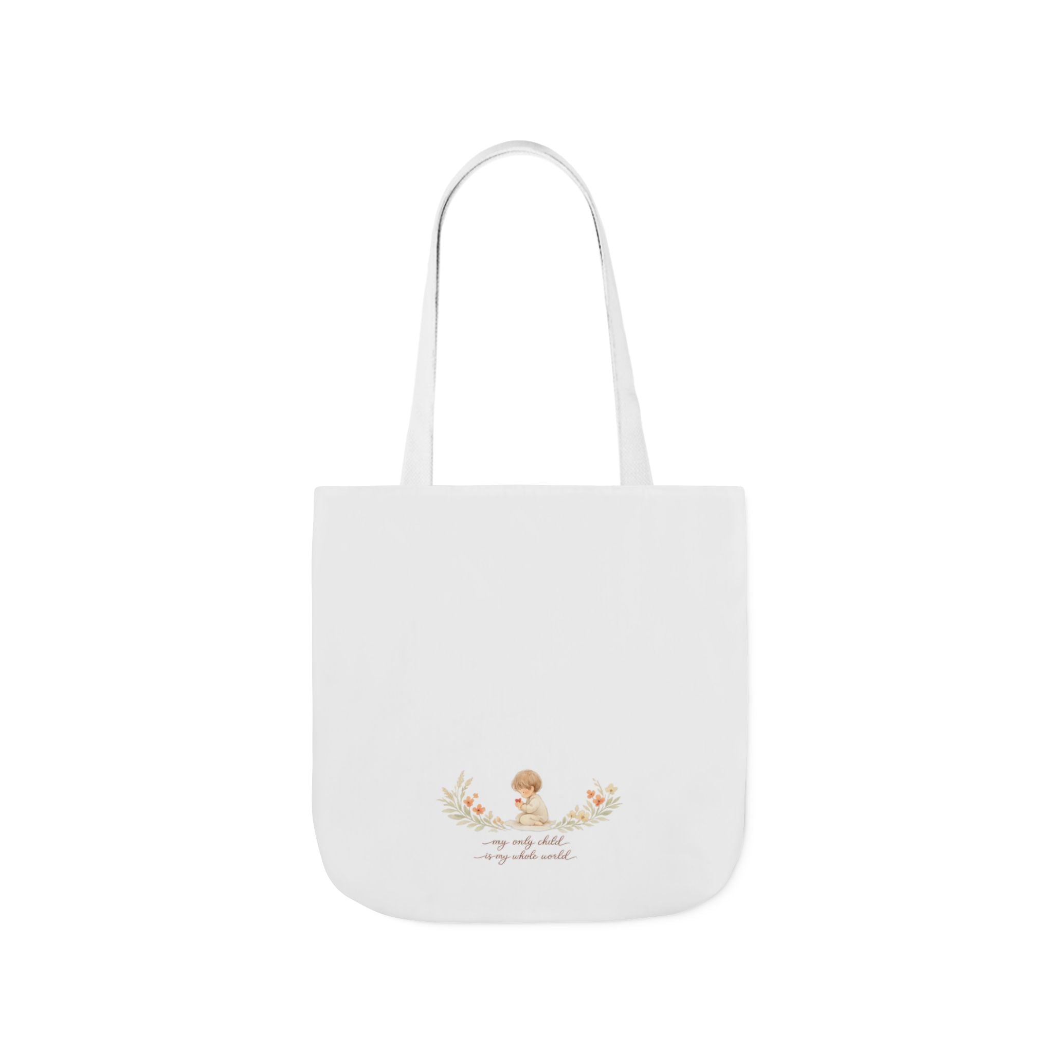 My Only Child is my Whole World Tote Bag