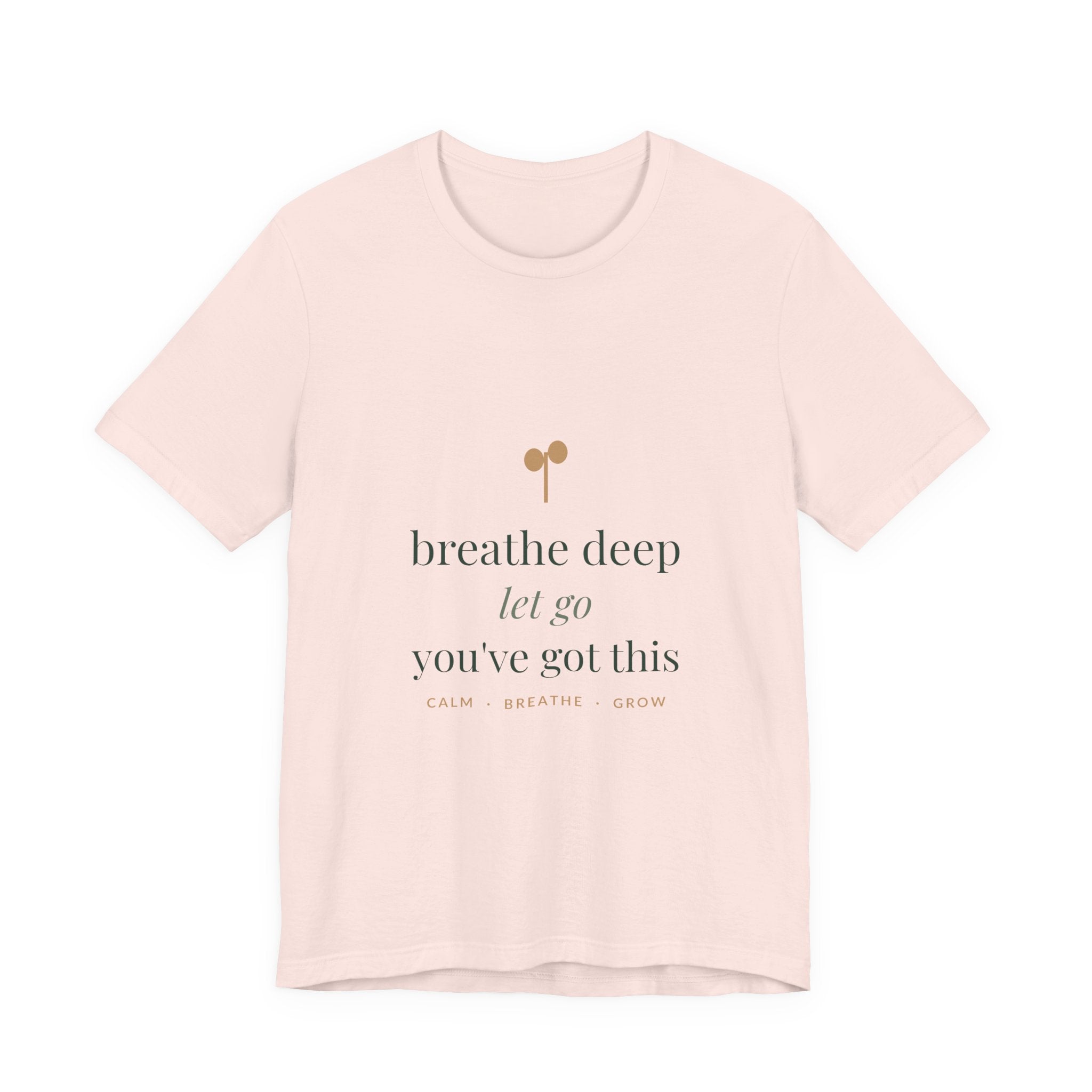 Breathe deep, let go, you've got this Tee