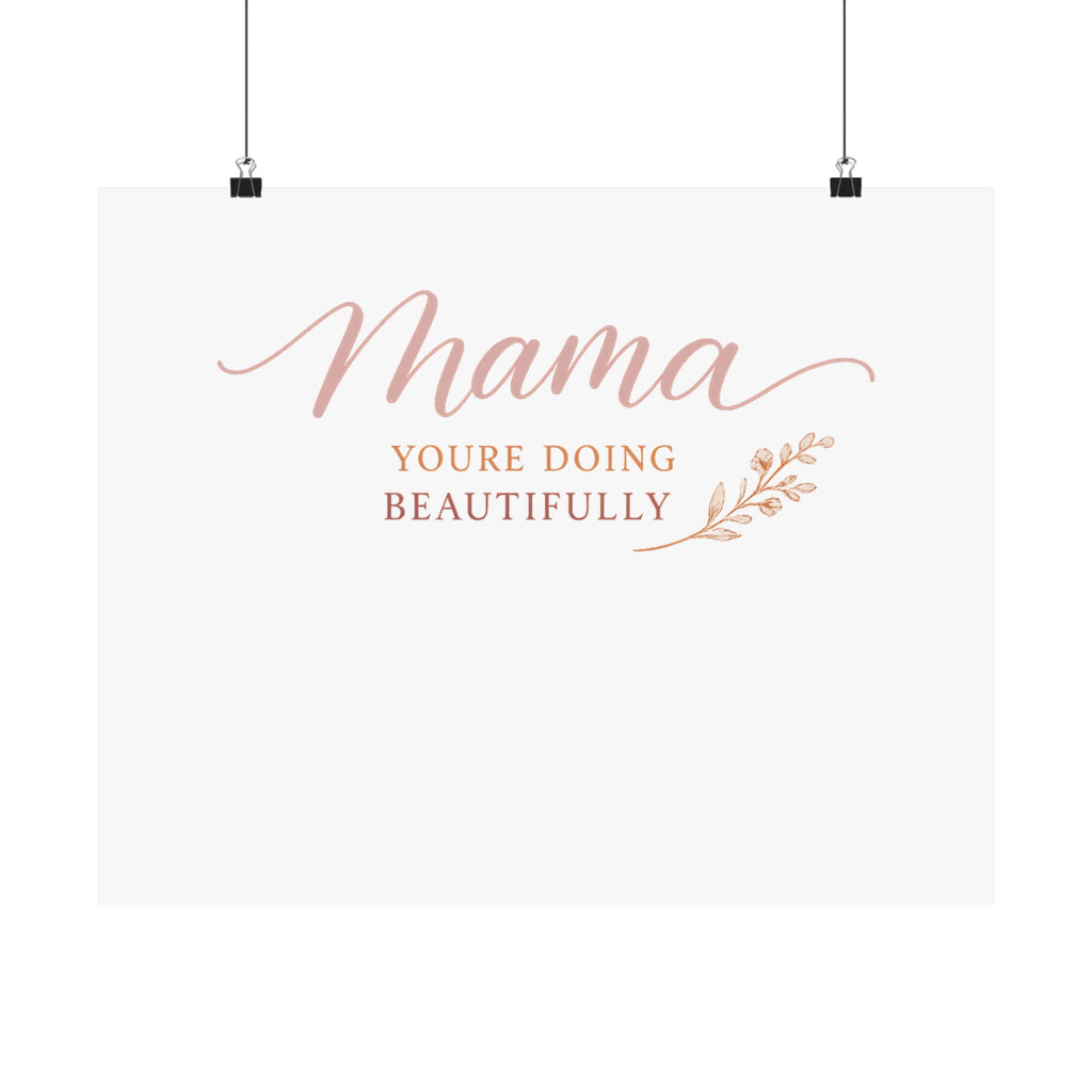 Mama, You're Doing Beautifully Art Print