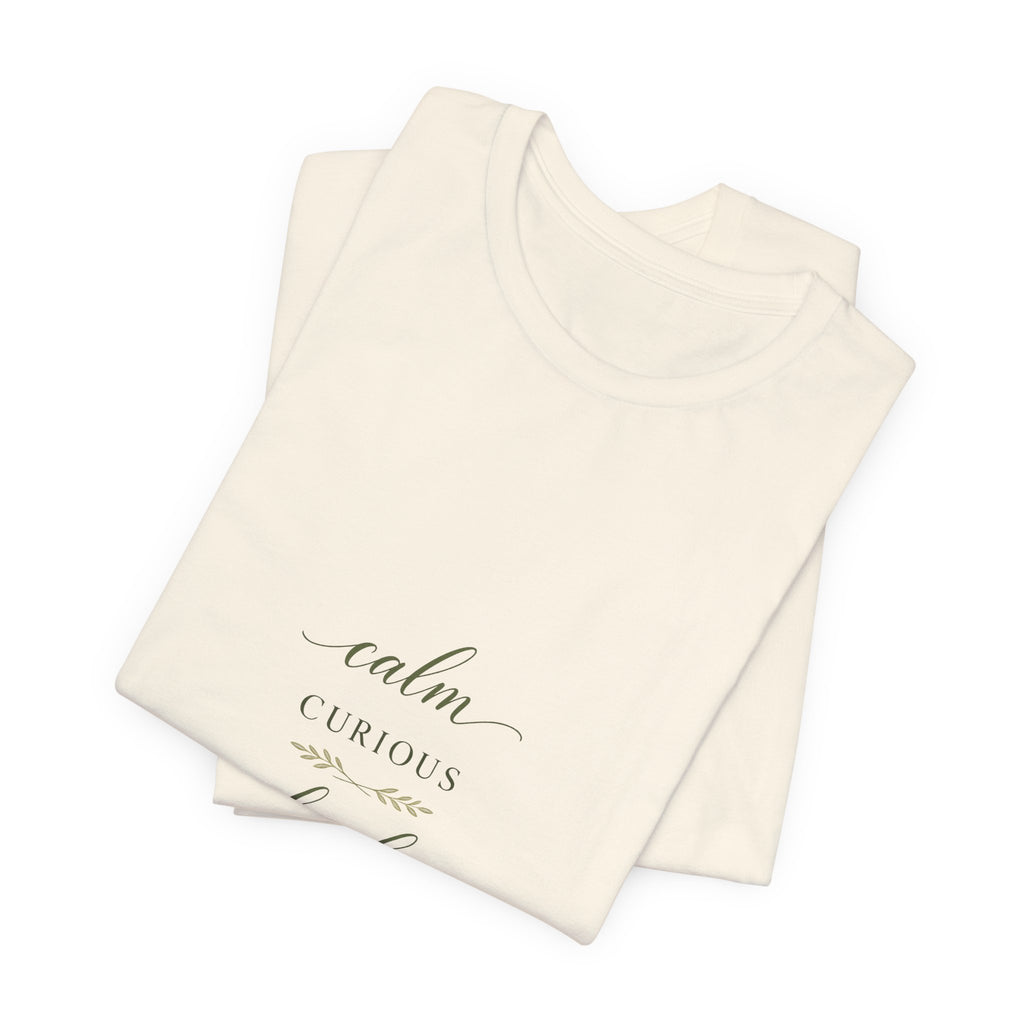 Calm, Curious, Kind Tee