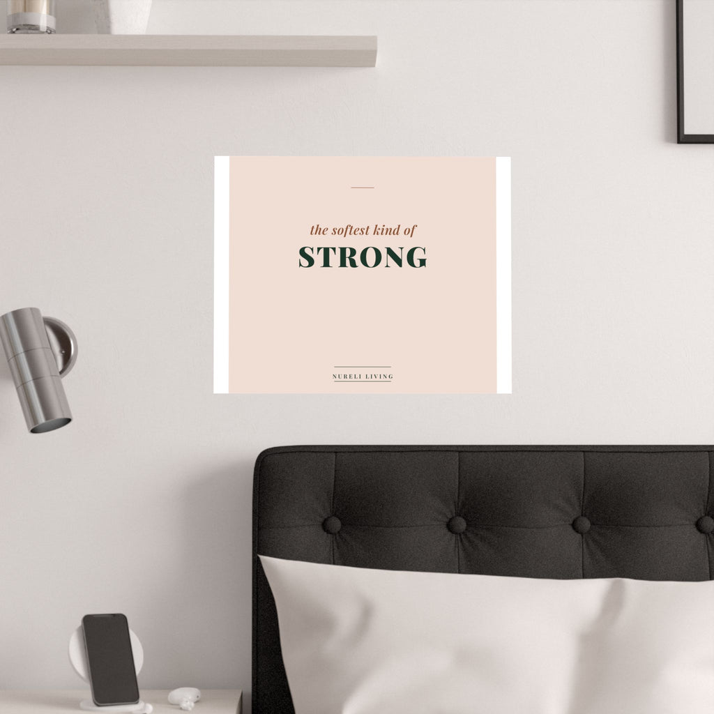 Softest Kind of Strong Art Print