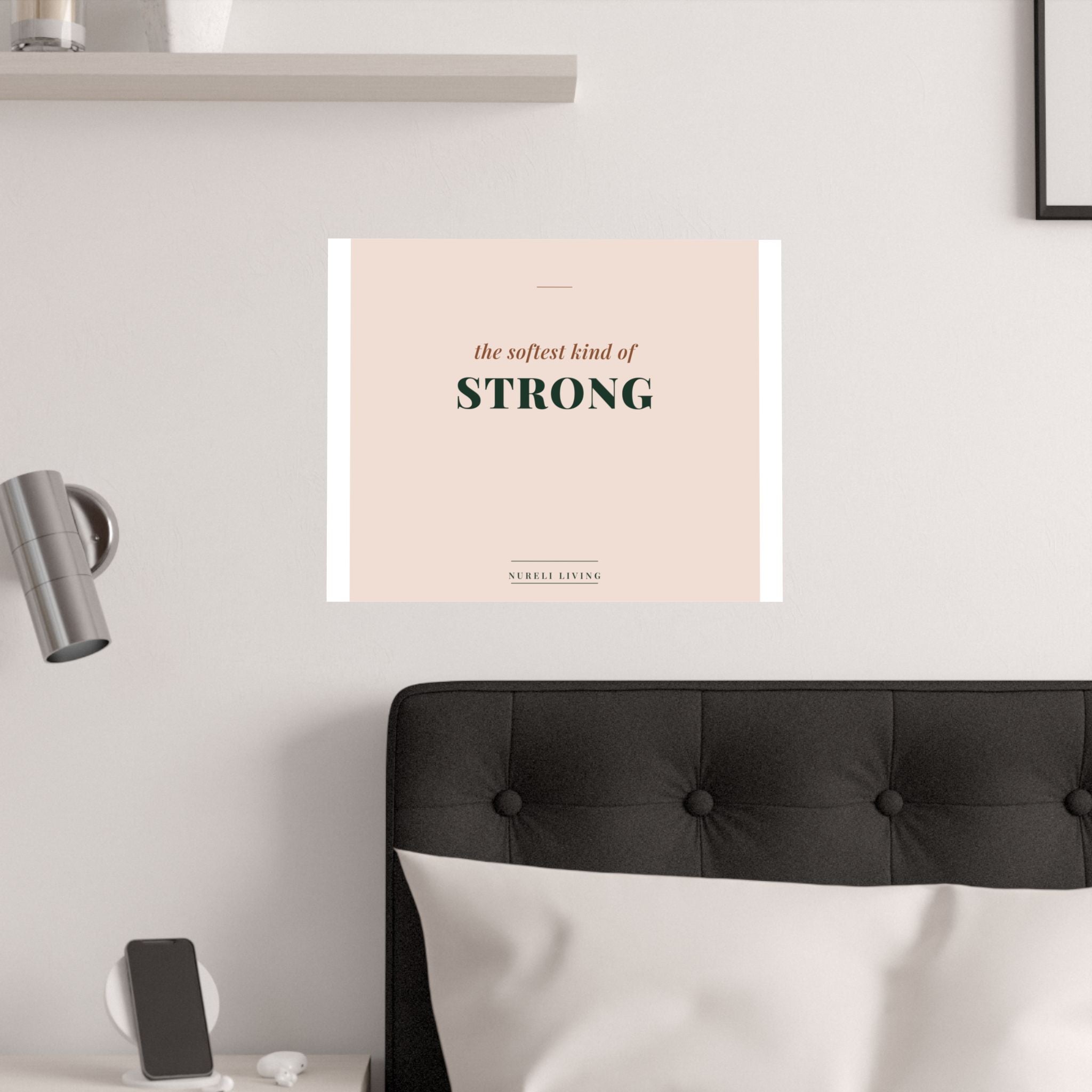 Softest Kind of Strong Art Print