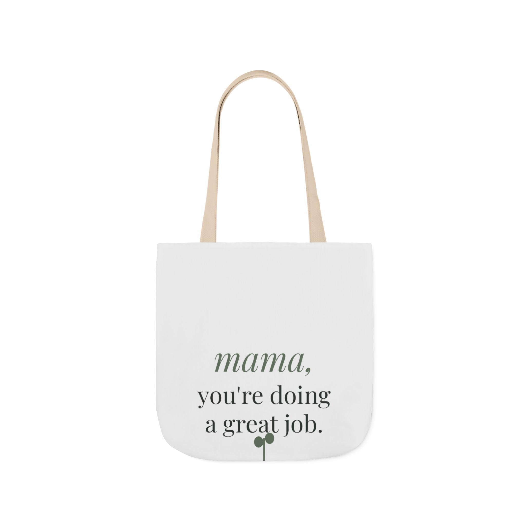 Mama, you're doing a great job Tote