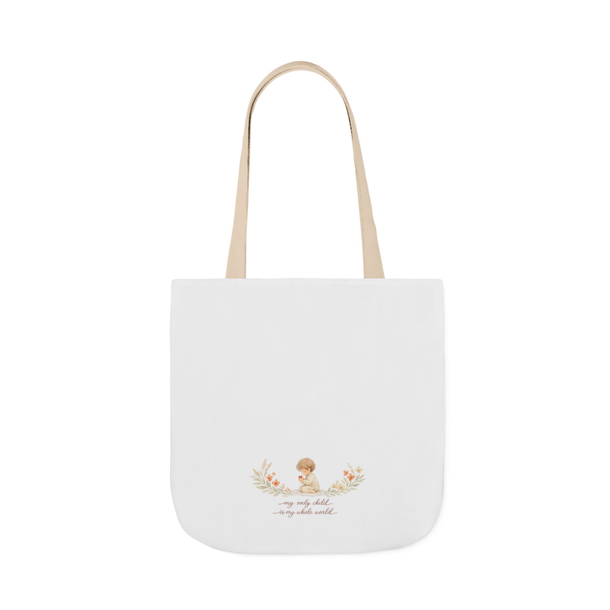 My Only Child is my Whole World Tote Bag