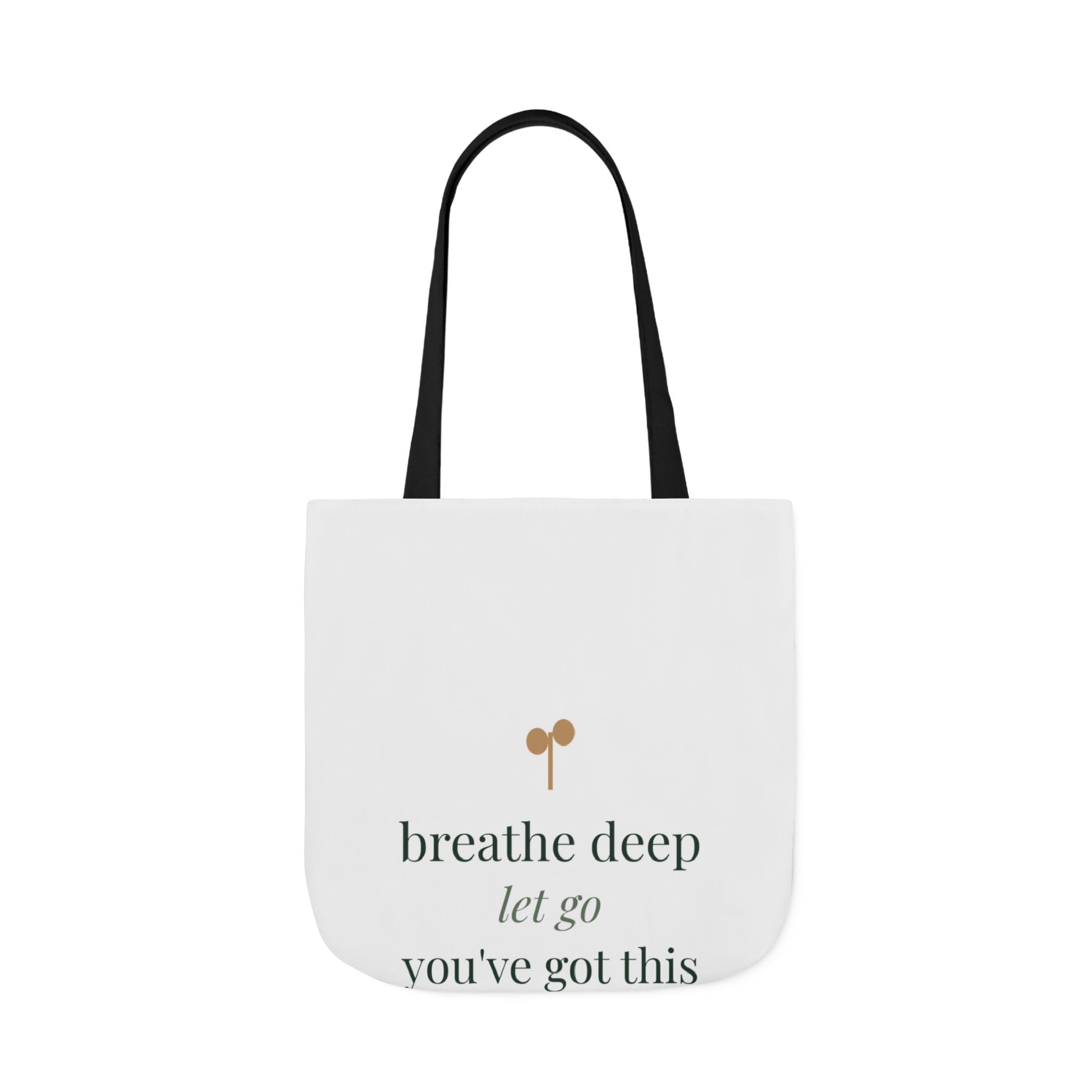 Breathe deep, let go, you've got this Tote