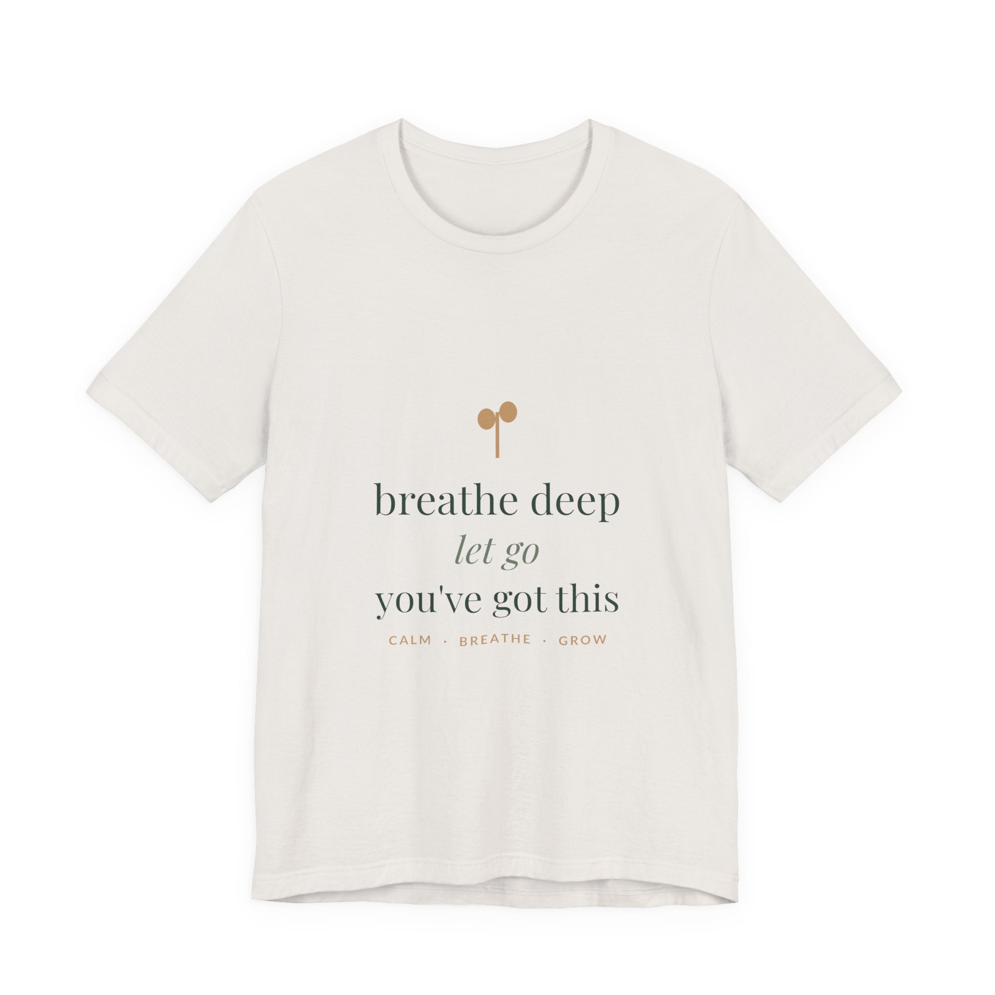 Breathe deep, let go, you've got this Tee
