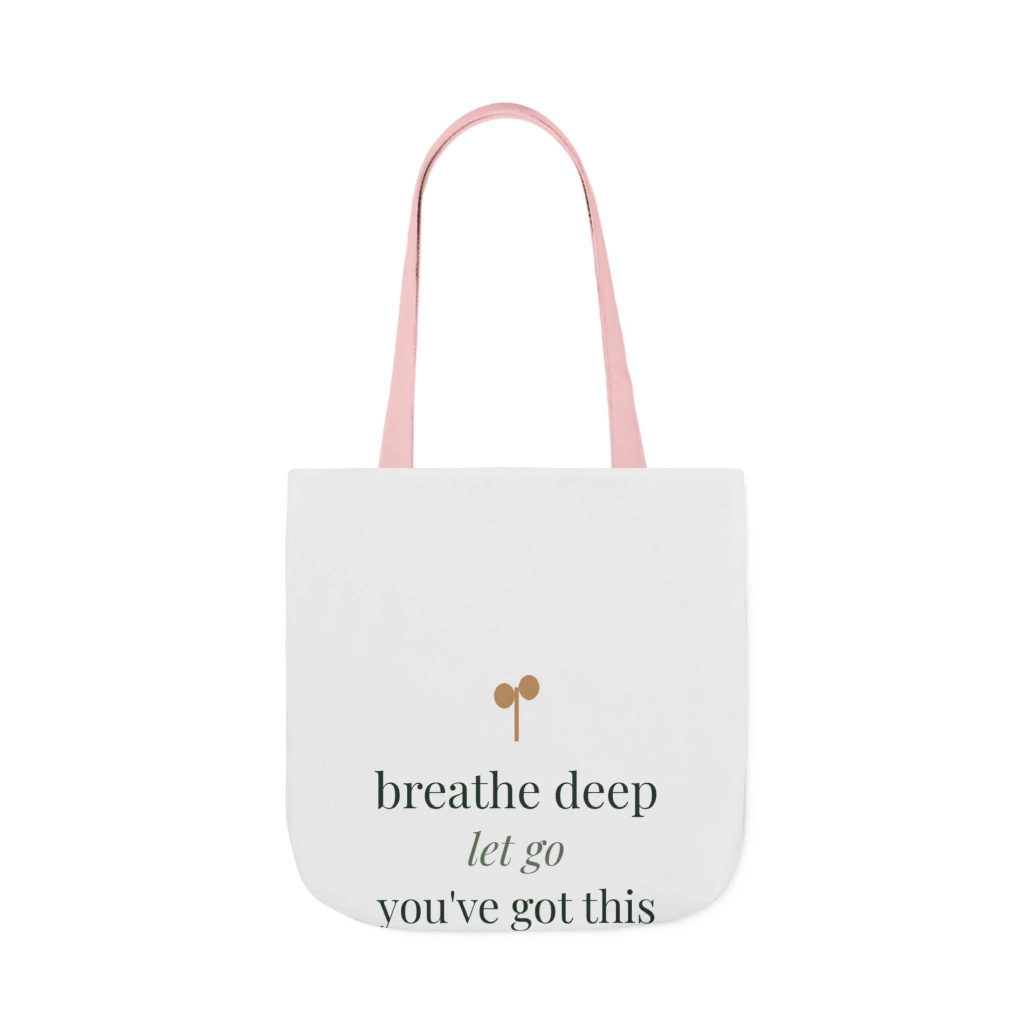 Breathe deep, let go, you've got this Tote