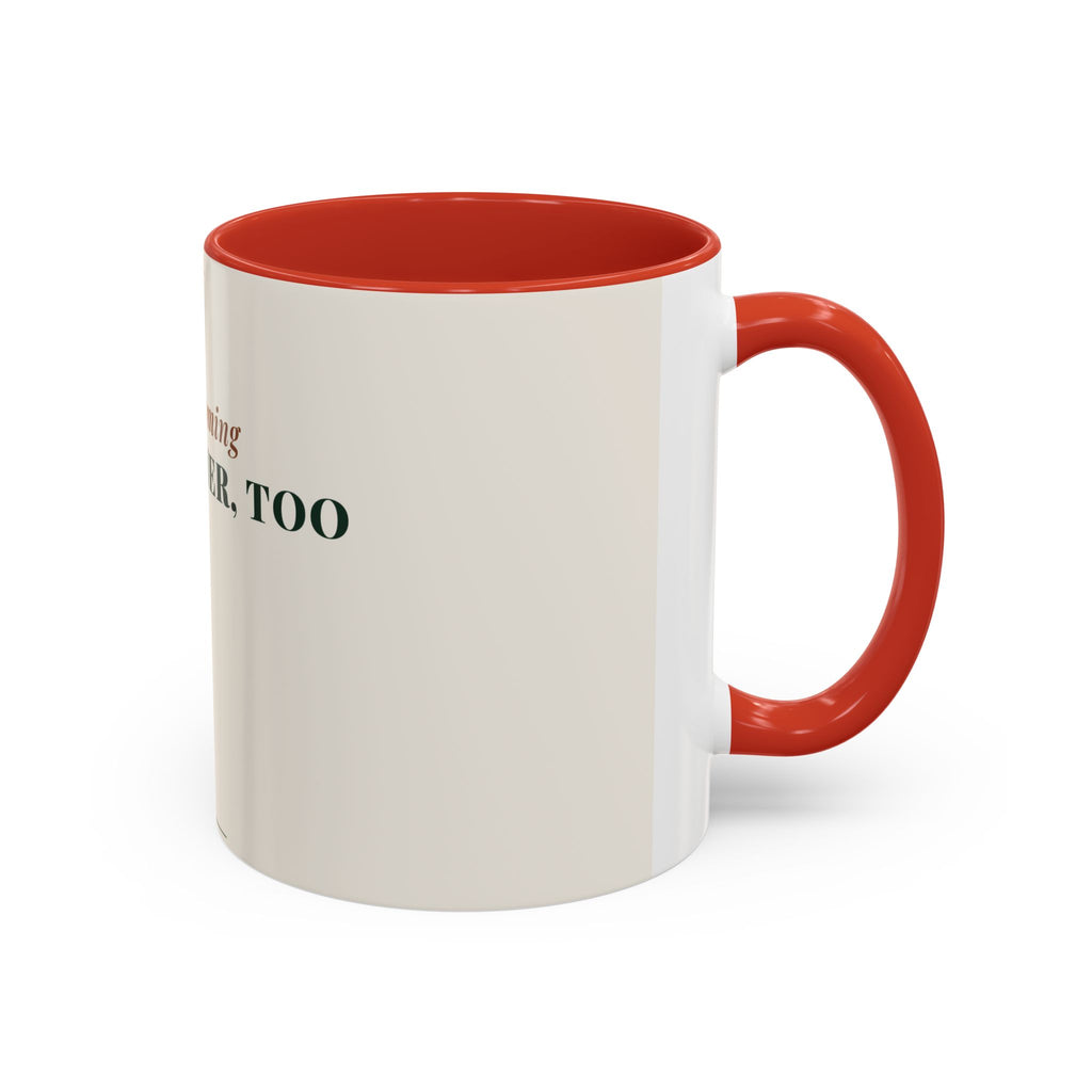 Still Becoming Her Mother Too Coffee Mug (11oz/15oz)