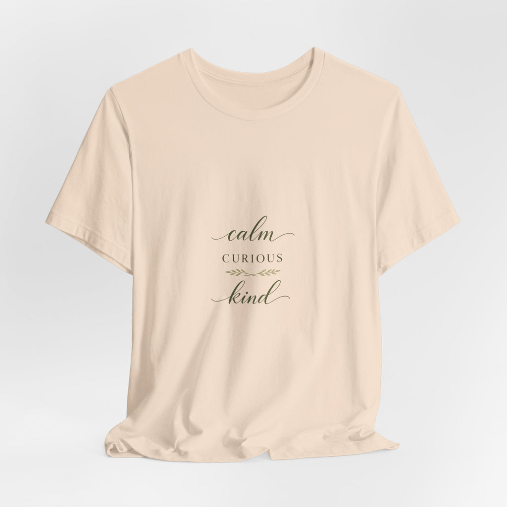 Calm, Curious, Kind Tee
