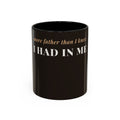 More Father Than I Knew Coffee Mug (11oz/15oz)