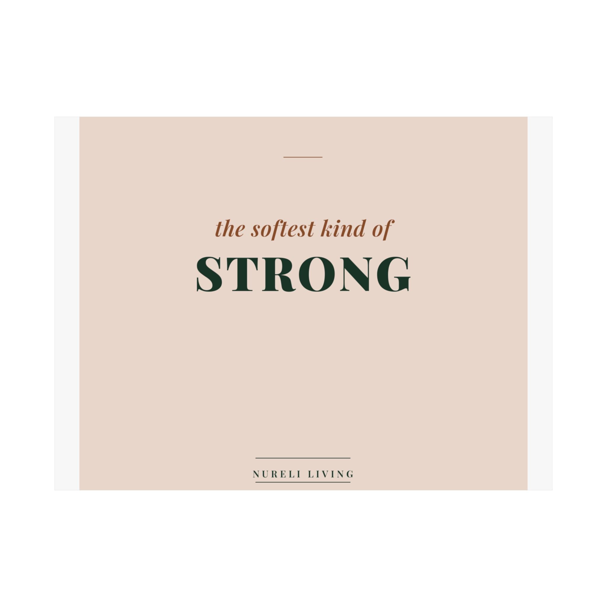 Softest Kind of Strong Art Print