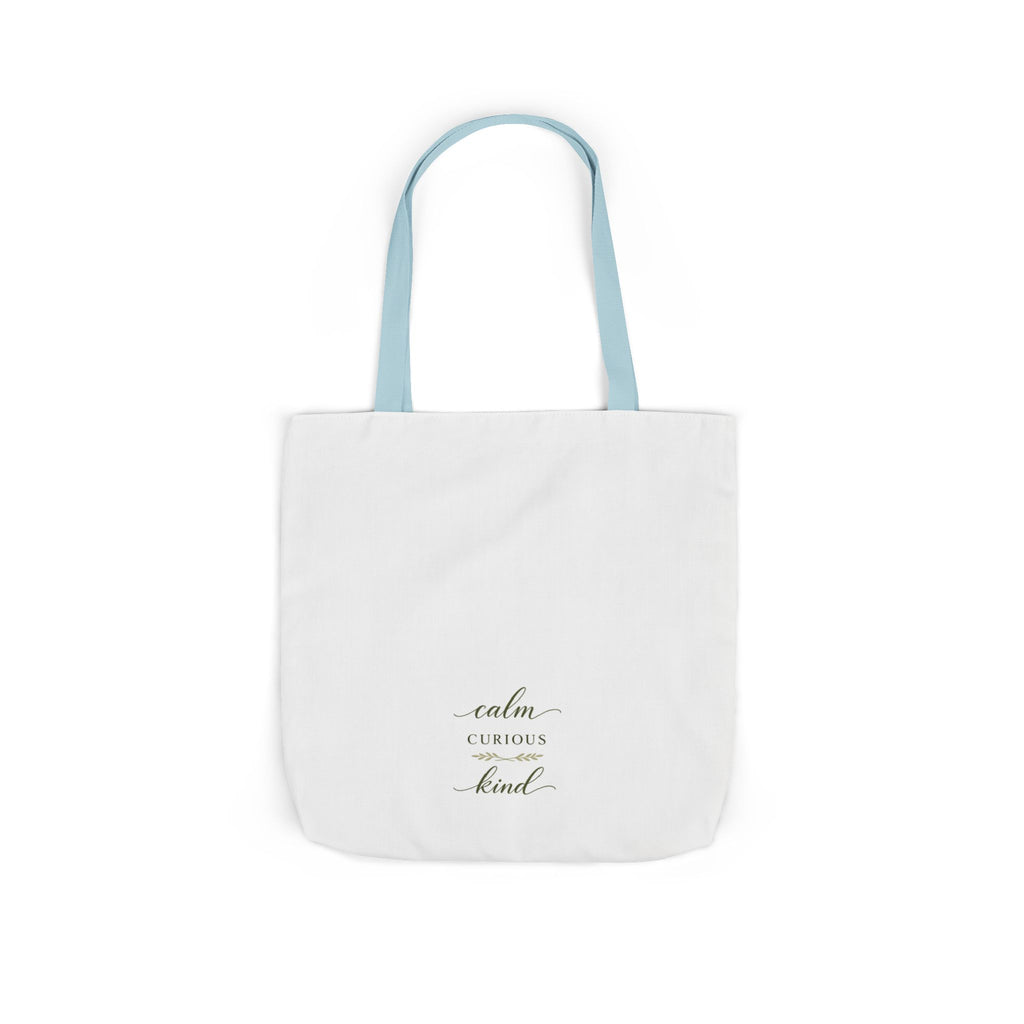 Calm, Curious, Kind Tote Bag