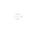 Calm. Curious. Kind. Sticker