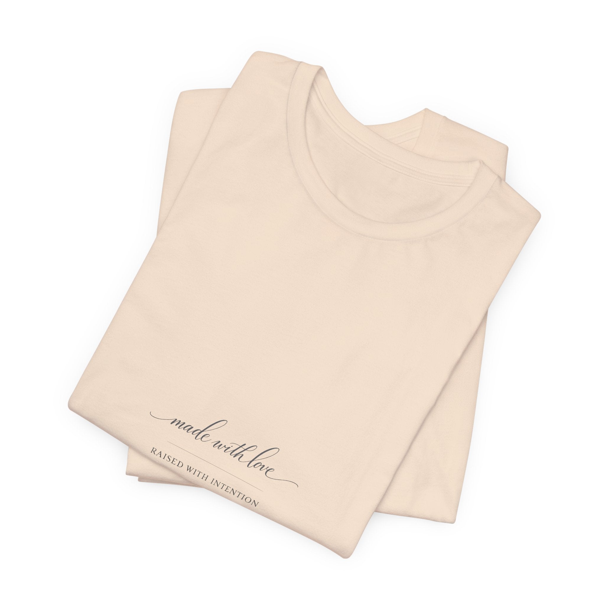 Made With Love, Raised With Intention Tee