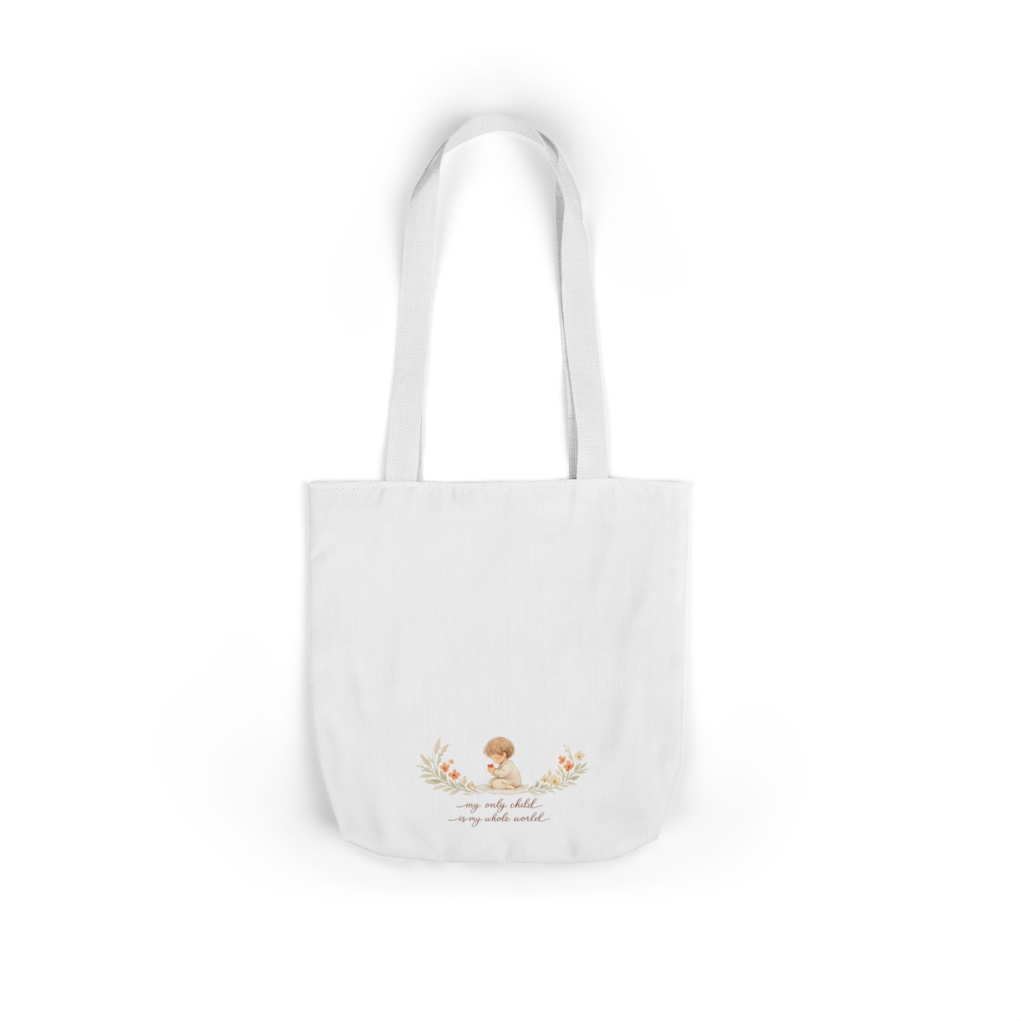 My Only Child is my Whole World Tote Bag