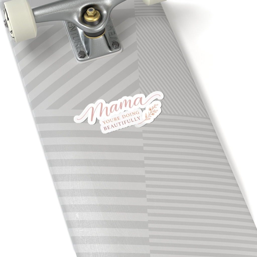 Mama, You're Doing Beautifully Sticker