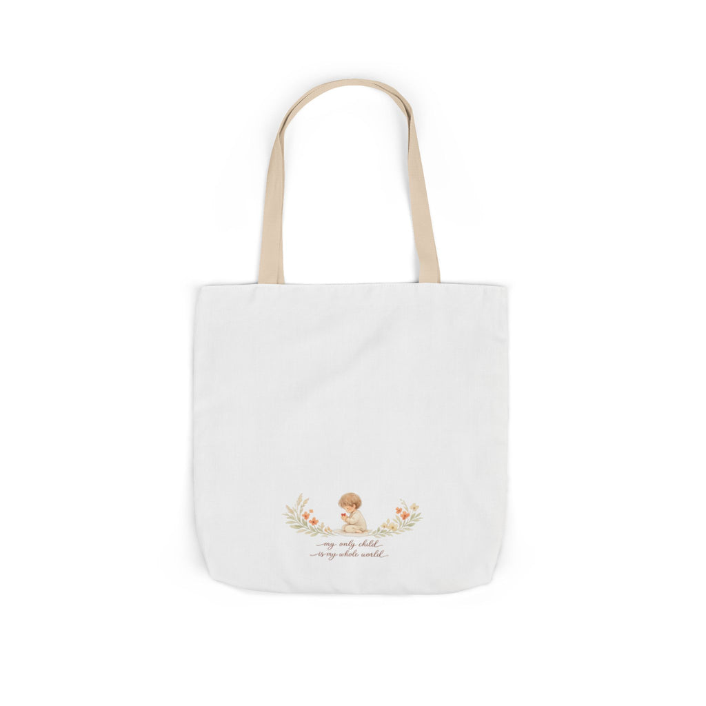 My Only Child is my Whole World Tote Bag