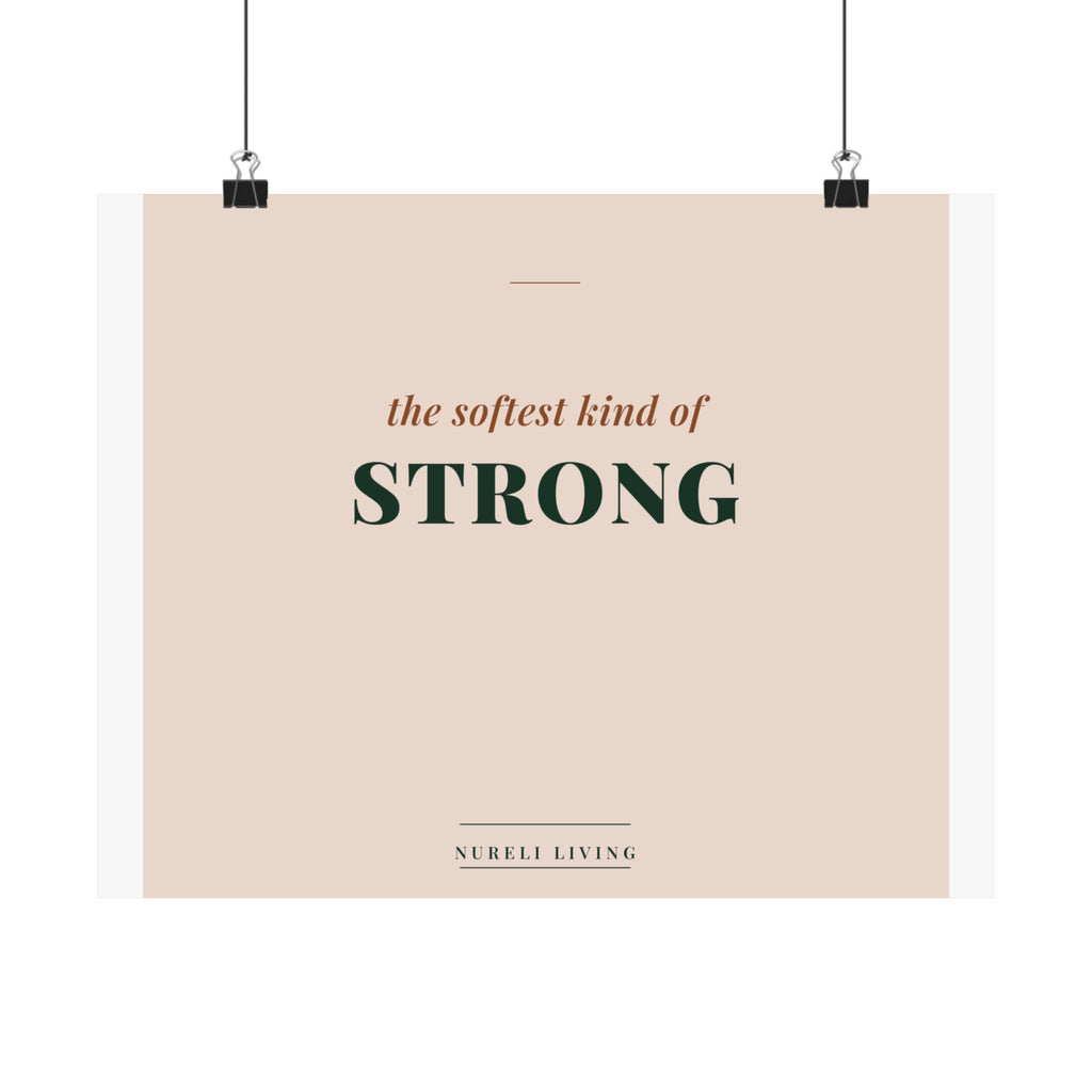 Softest Kind of Strong Art Print