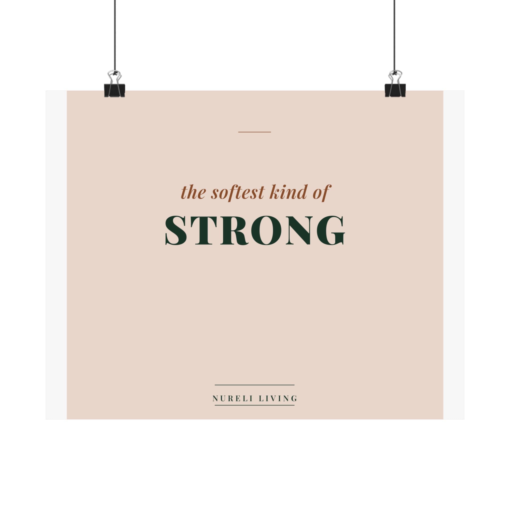 Softest Kind of Strong Art Print