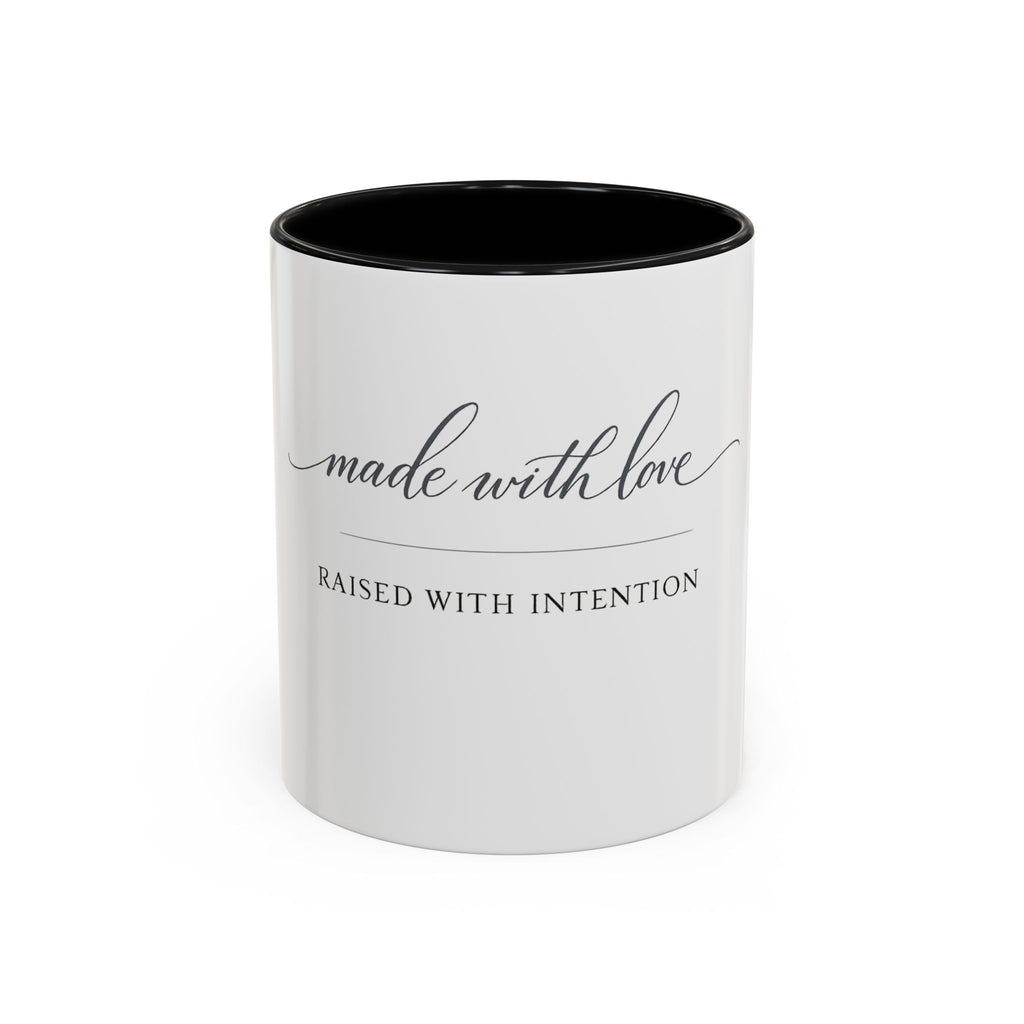 Made With Love, Raised With Intention Mug