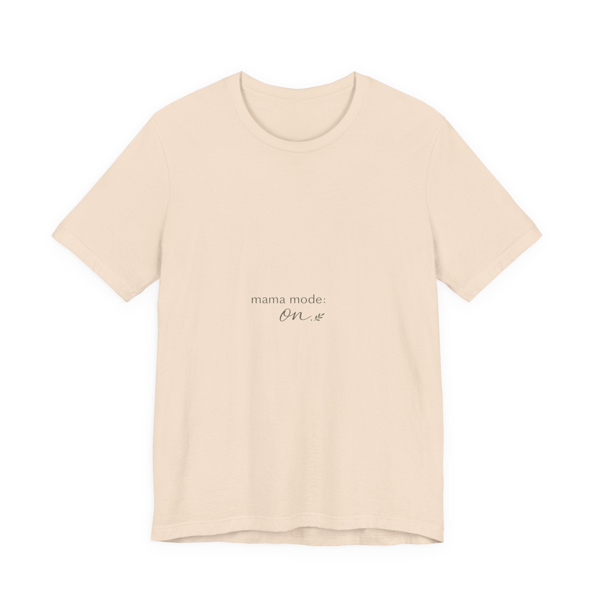 Mama Mode: ON Tee