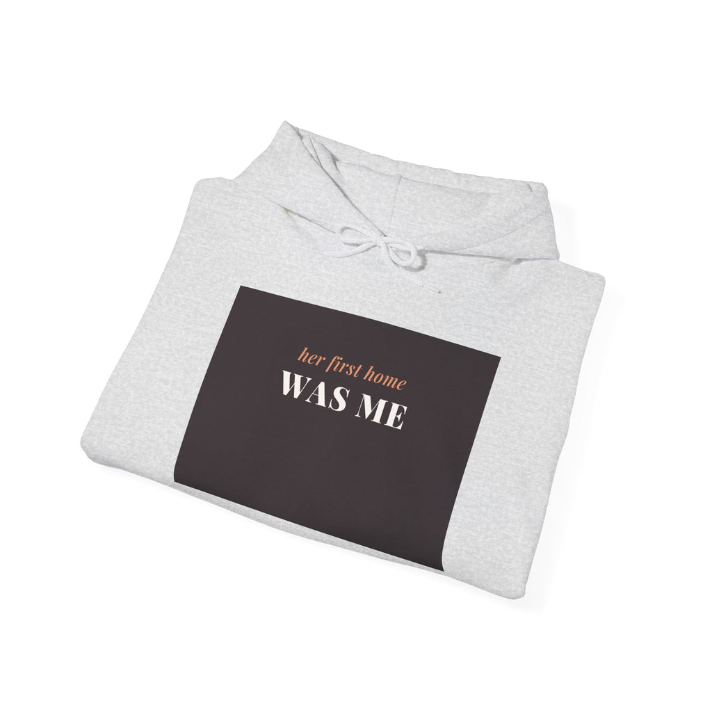 Her First Home Was Me Hoodie