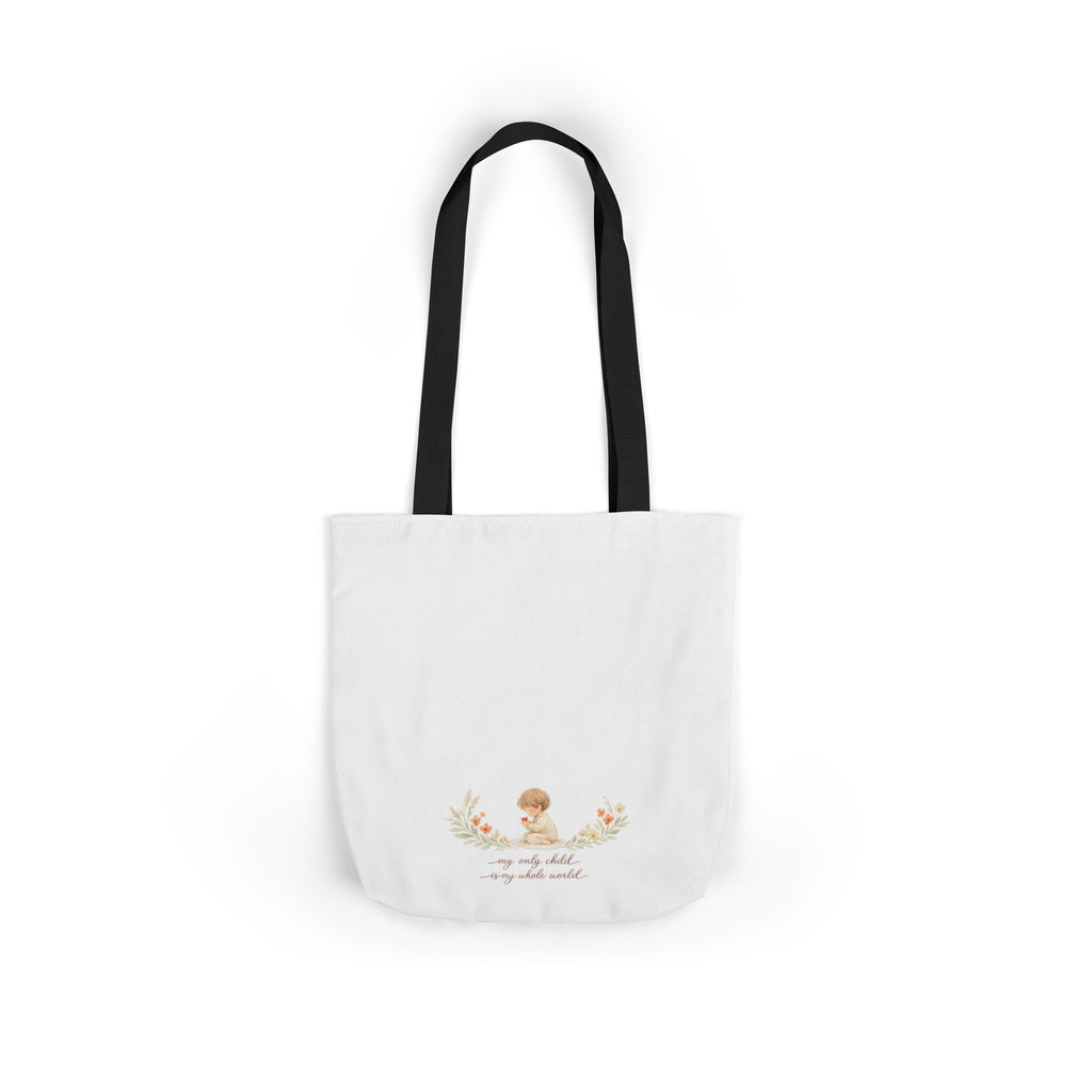 My Only Child is my Whole World Tote Bag