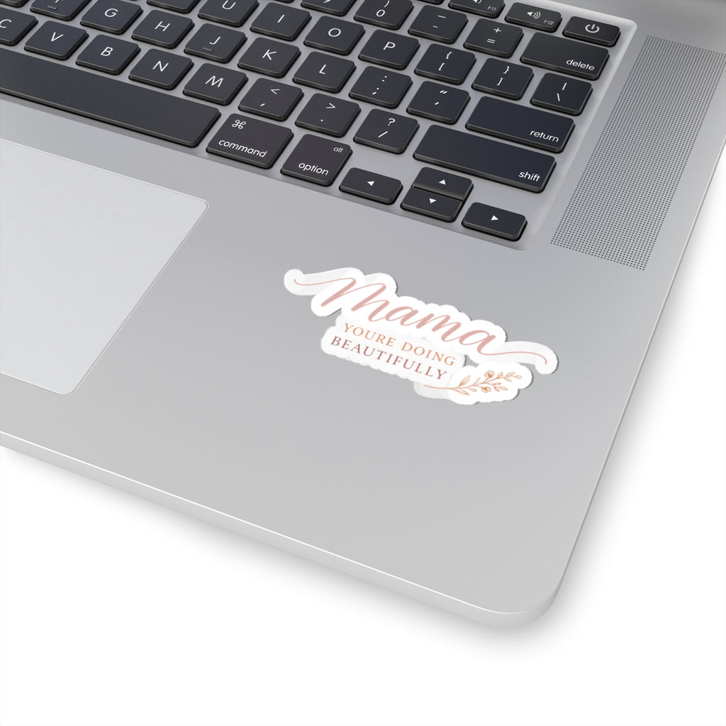 Mama, You're Doing Beautifully Sticker