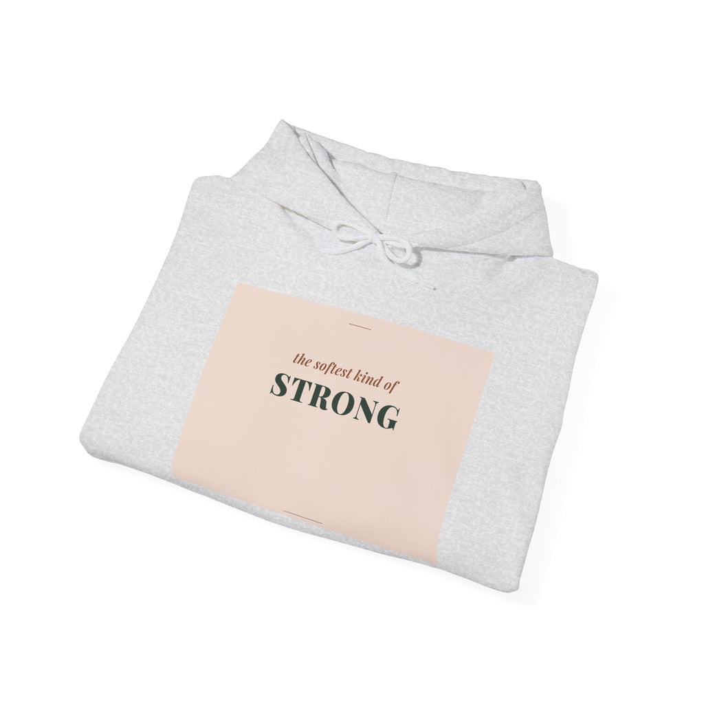 Softest Kind of Strong Hoodie