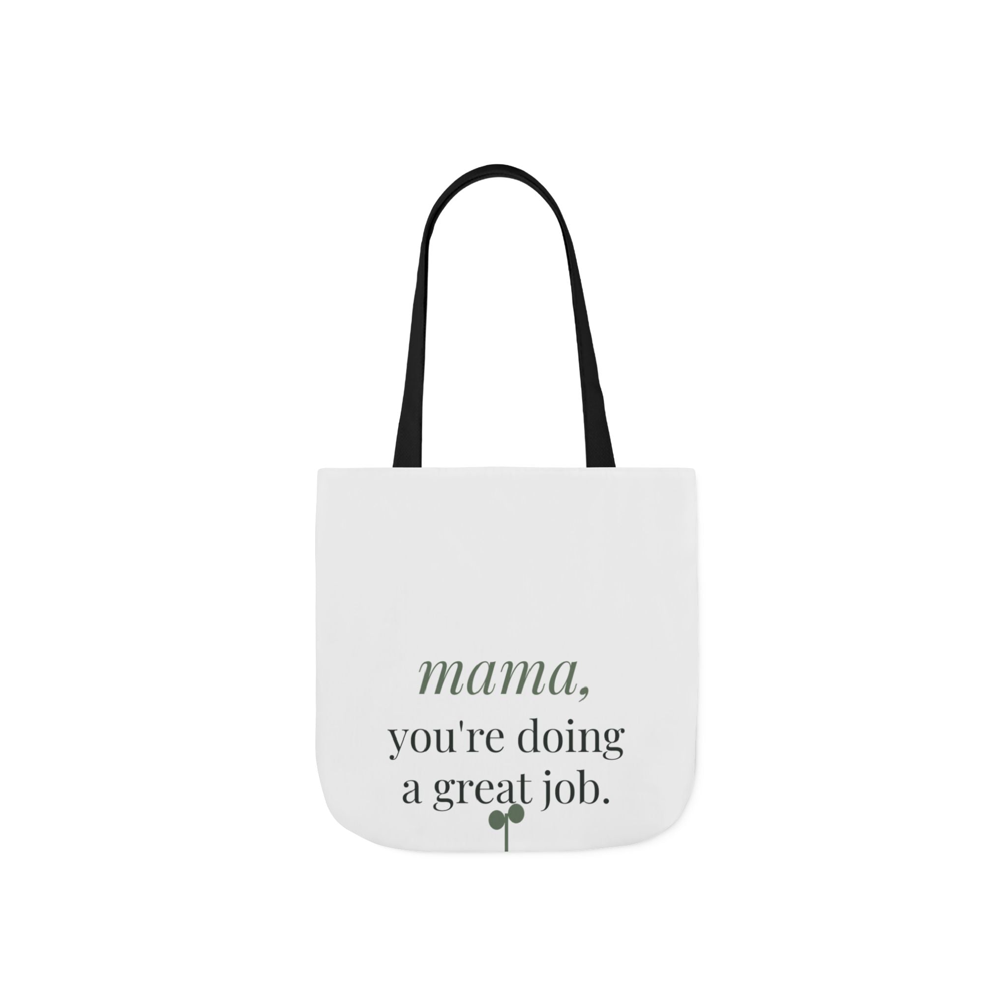 Mama, you're doing a great job Tote