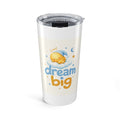 Dream Big Vacuum Insulated Tumbler (20 oz) — Nureli Kids