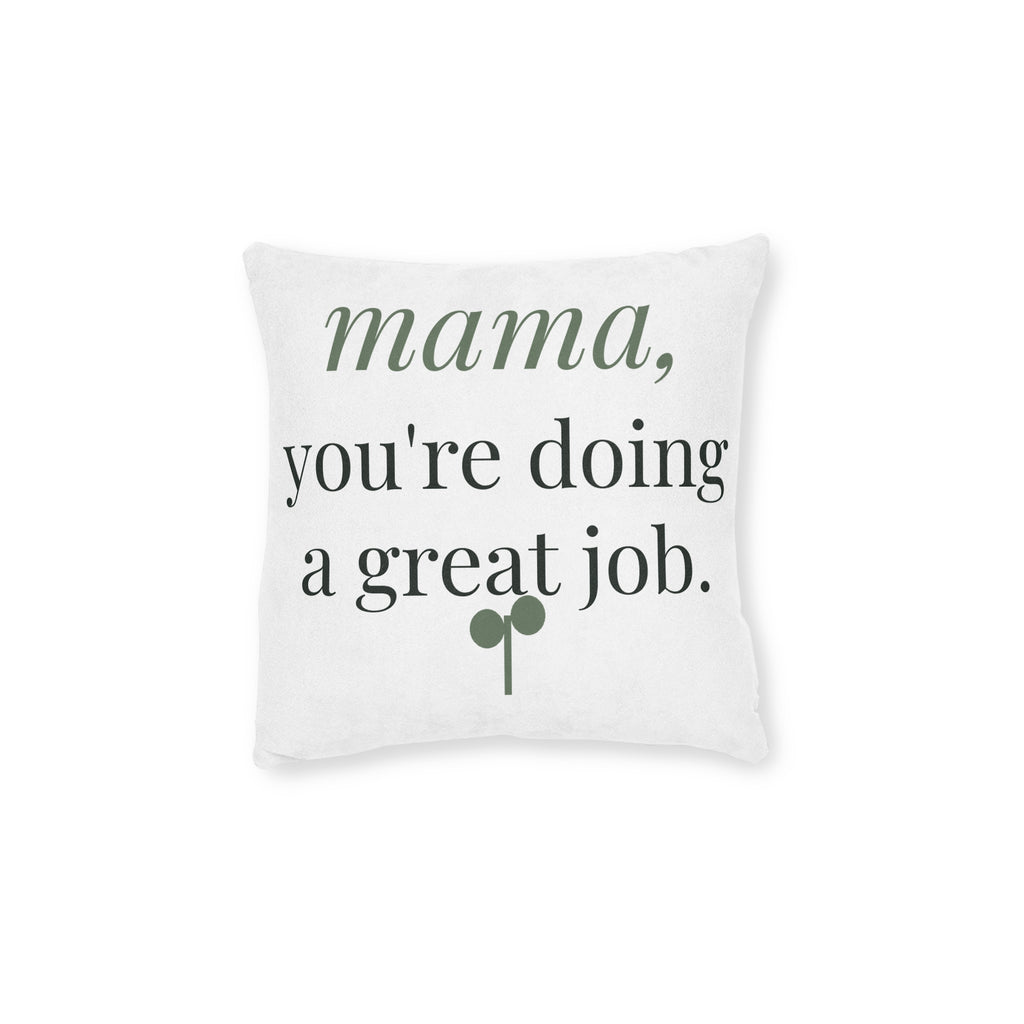 Mama, you're doing a great job Pillow