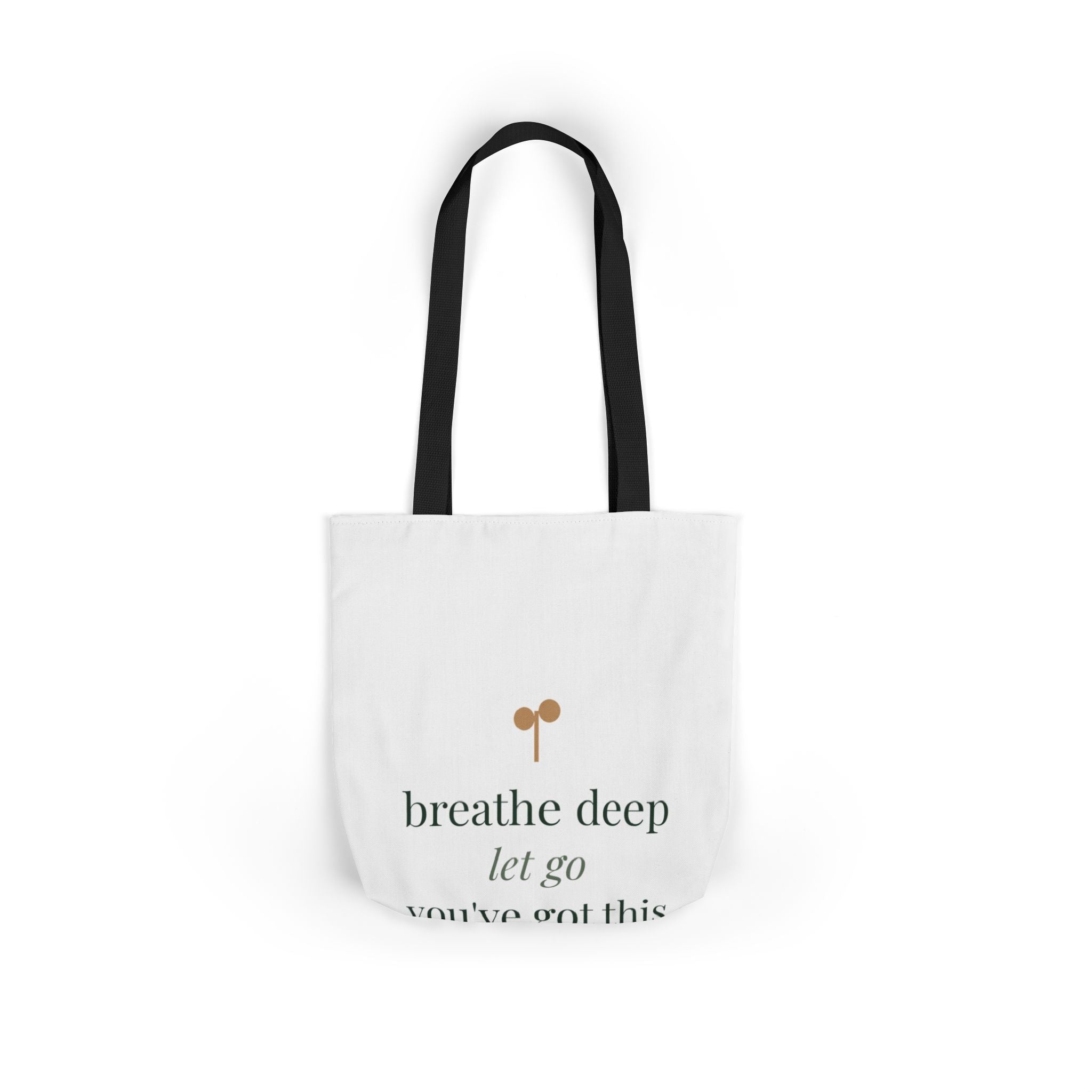Breathe deep, let go, you've got this Tote