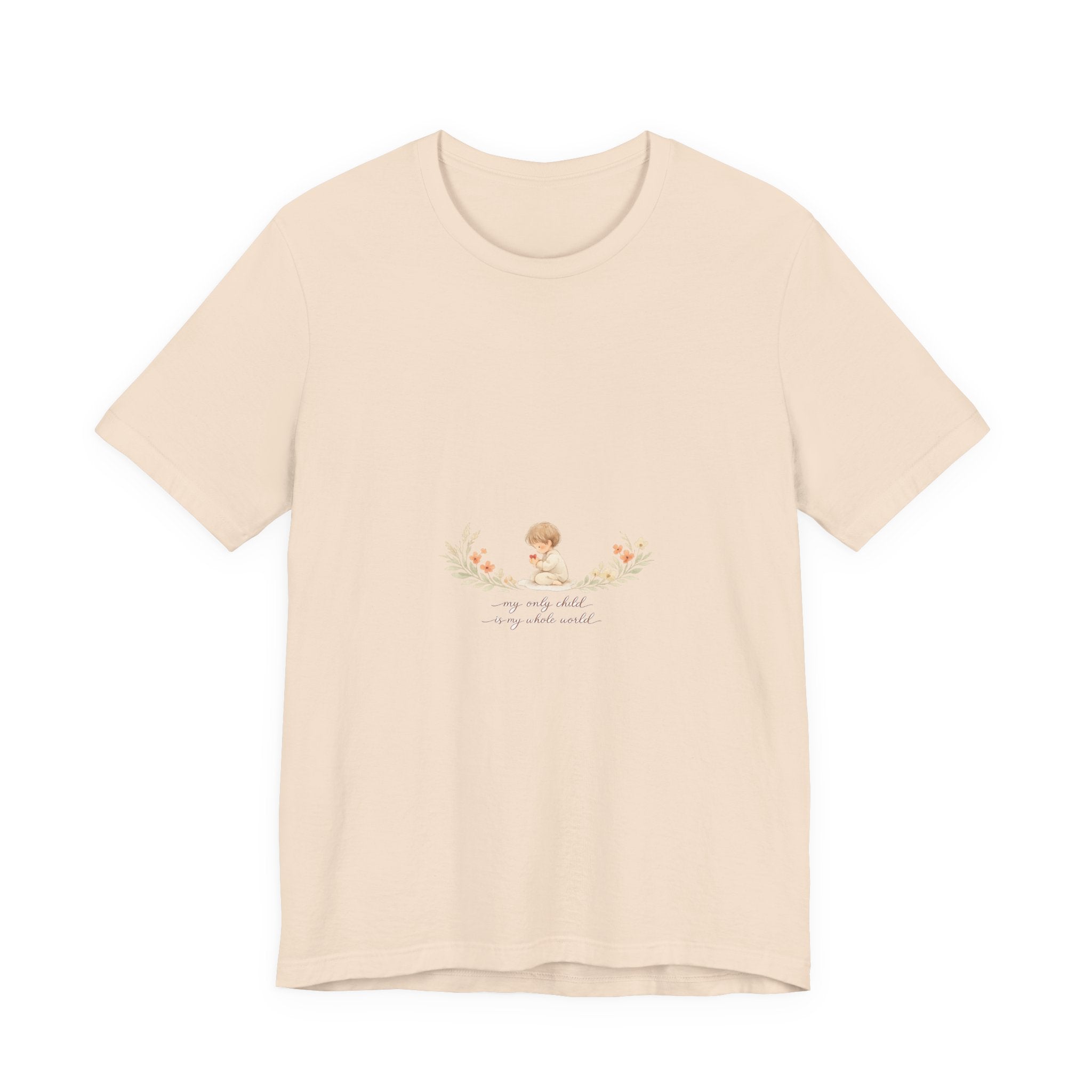 My Only Child is my Whole World Tee