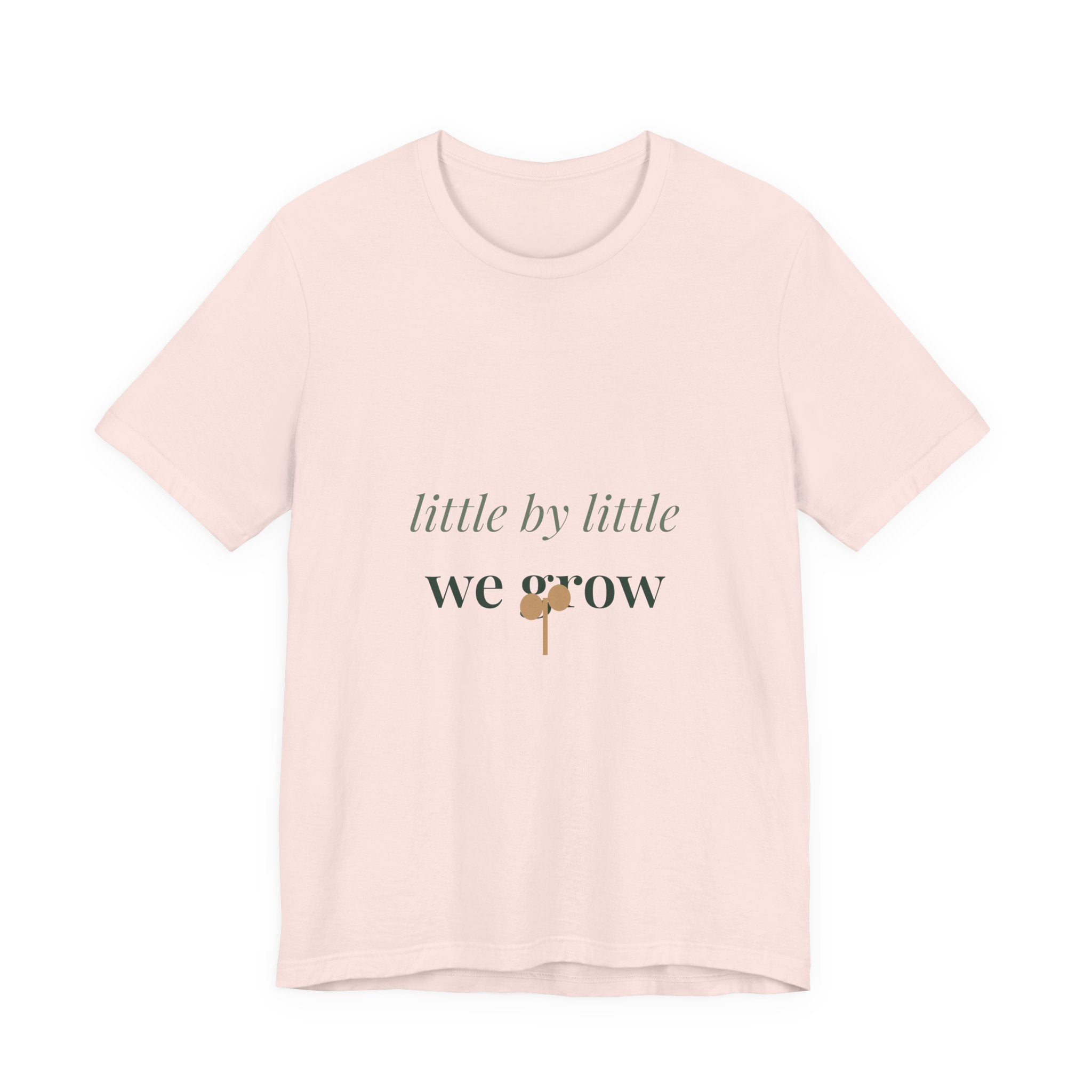 Little by little we grow Tee