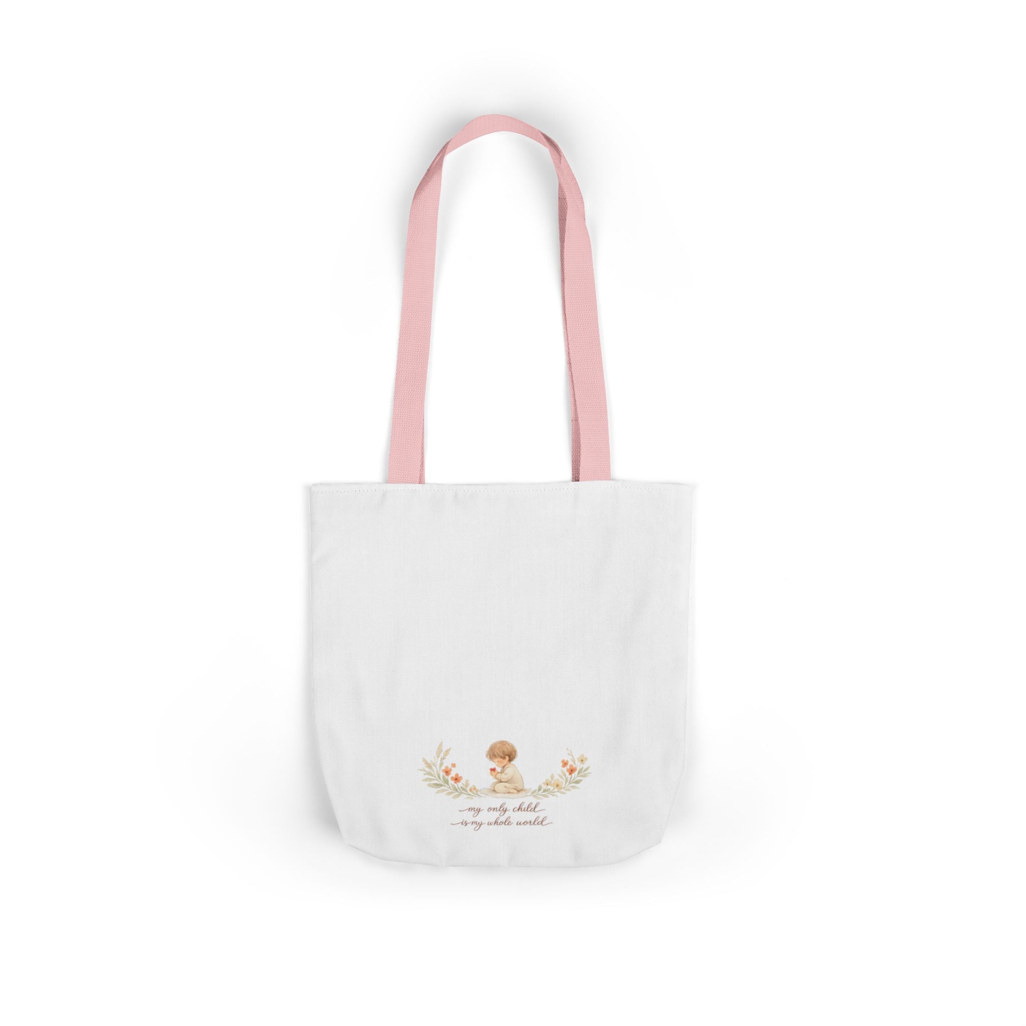 My Only Child is my Whole World Tote Bag