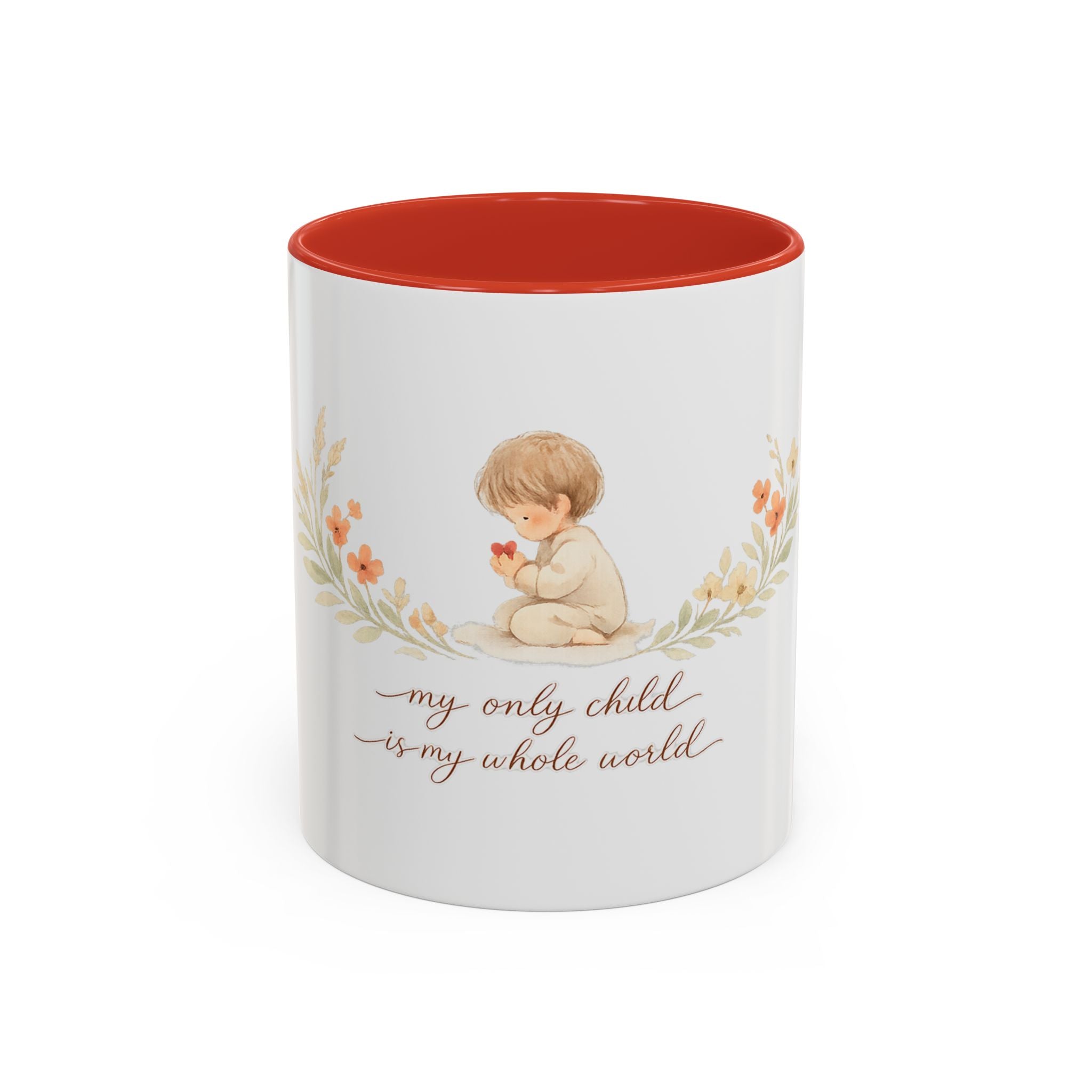 My Only Child is my Whole World Mug