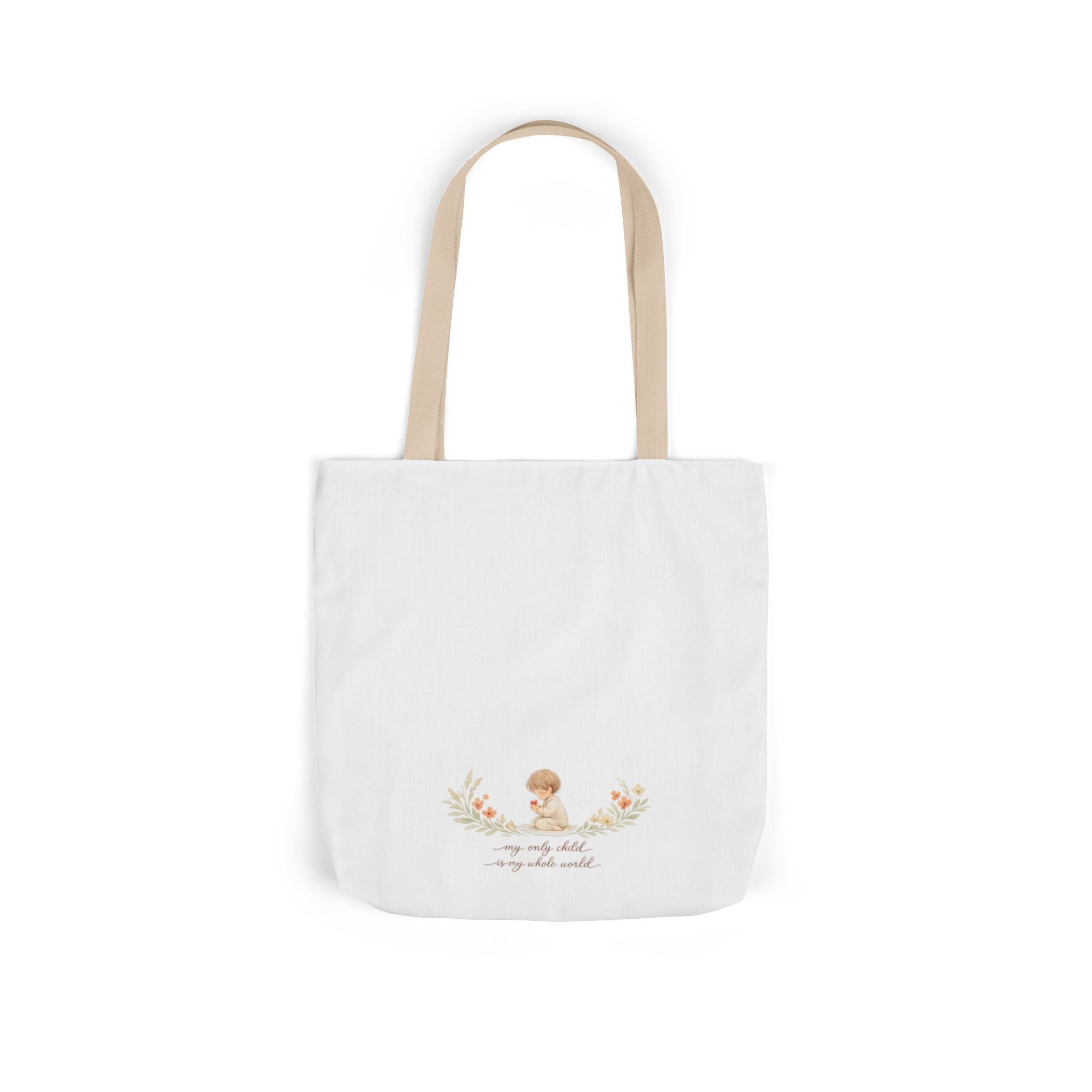 My Only Child is my Whole World Tote Bag