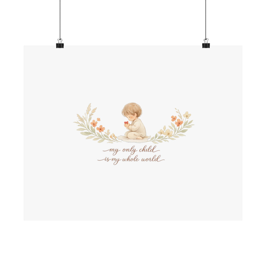 My Only Child is my Whole World Art Print