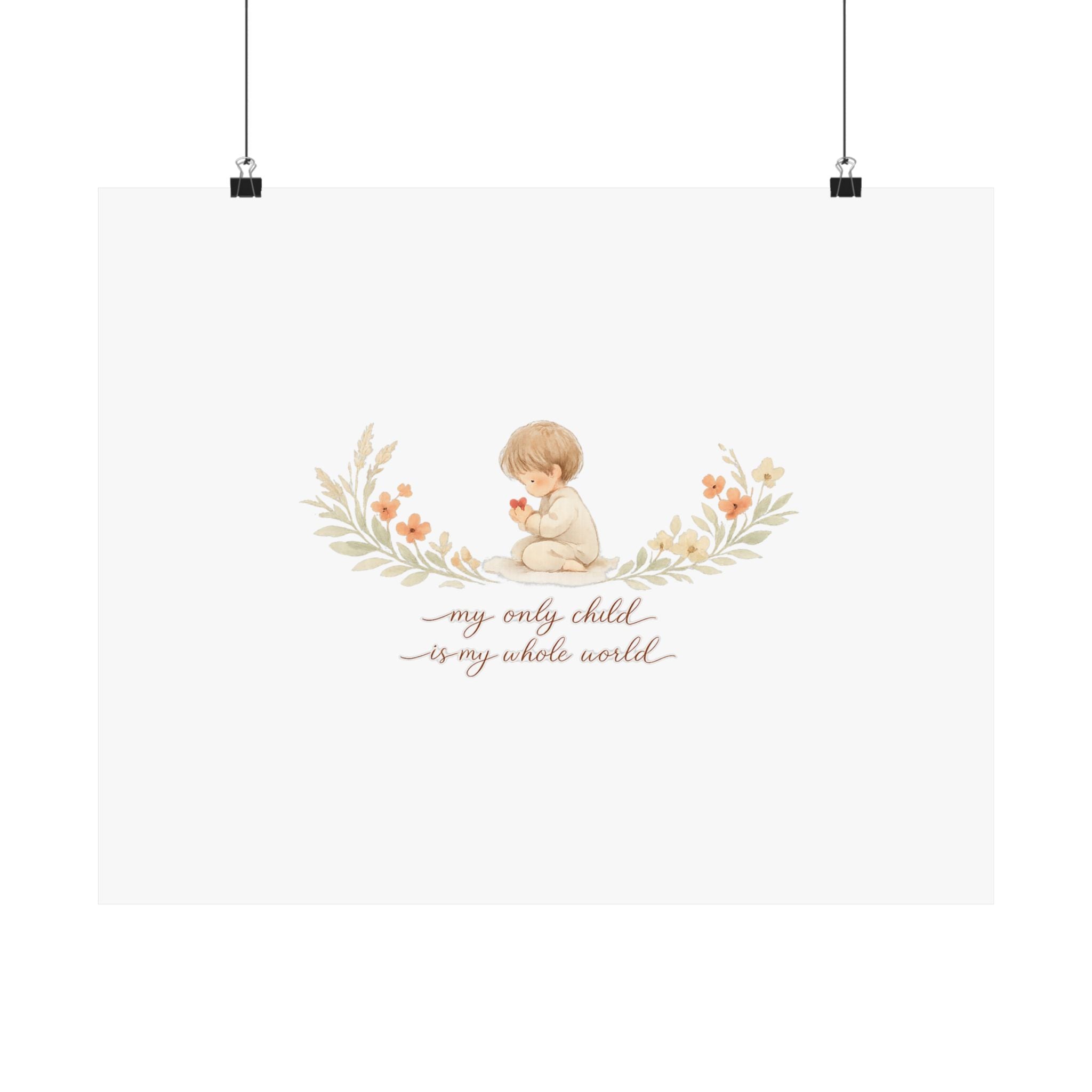 My Only Child is my Whole World Art Print