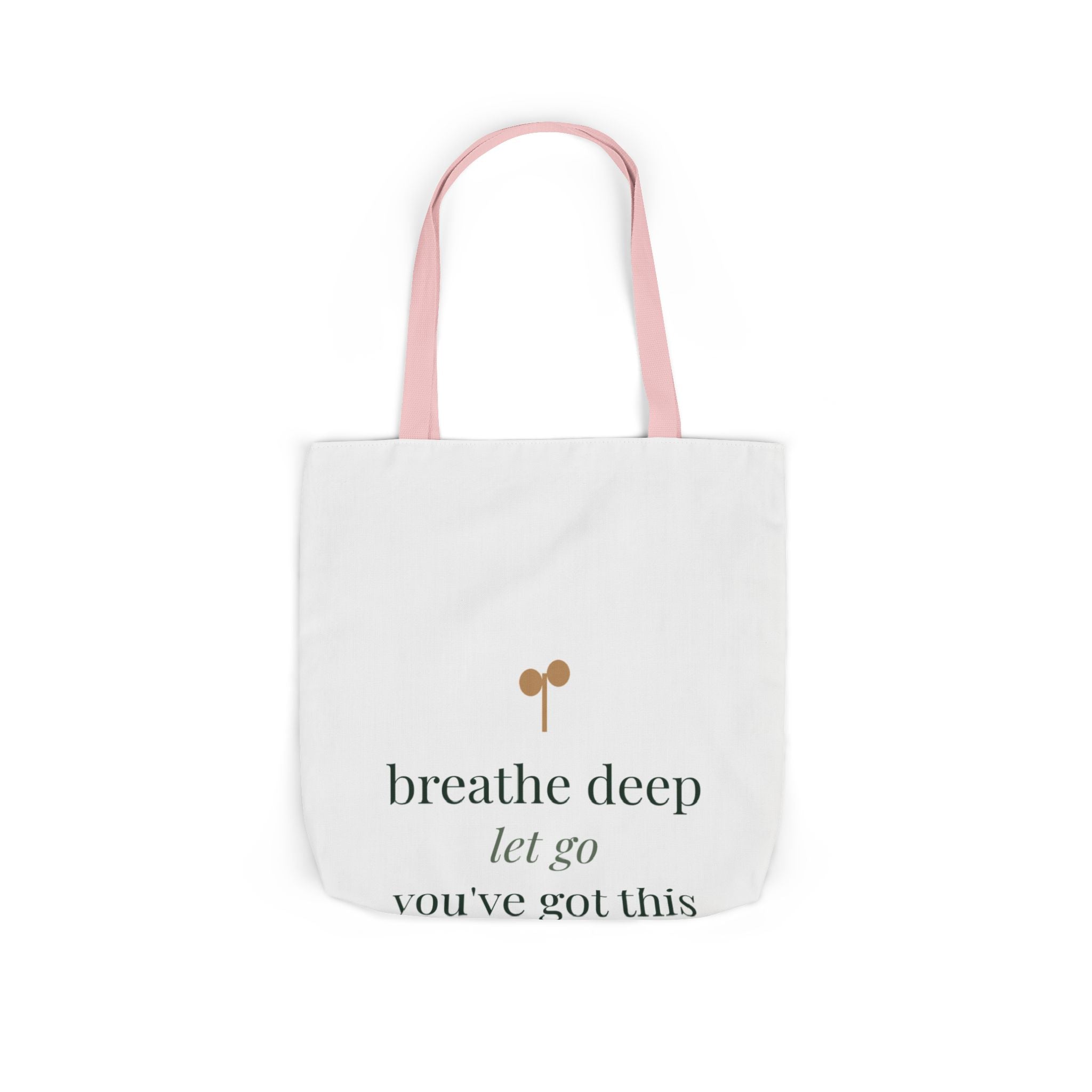 Breathe deep, let go, you've got this Tote